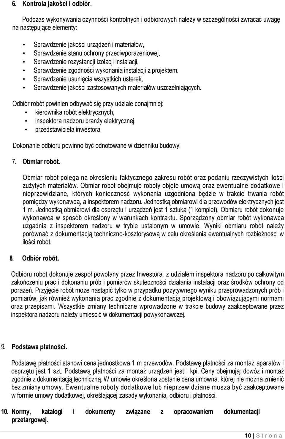 przeciwporaŝeniowej, Sprawdzenie rezystancji izolacji instalacji, Sprawdzenie zgodności wykonania instalacji z projektem.