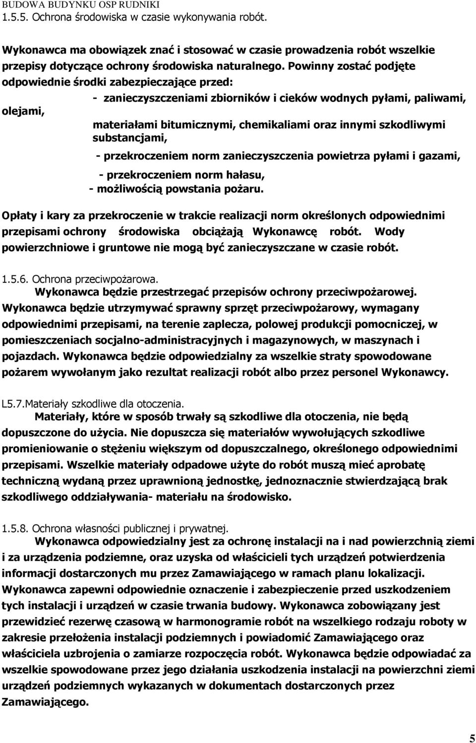 szkodliwymi substancjami, - przekroczeniem norm zanieczyszczenia powietrza pyłami i gazami, - przekroczeniem norm hałasu, - możliwością powstania pożaru.