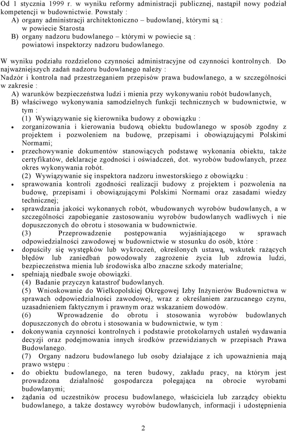 W wyniku podziału rozdzielono czynności administracyjne od czynności kontrolnych.