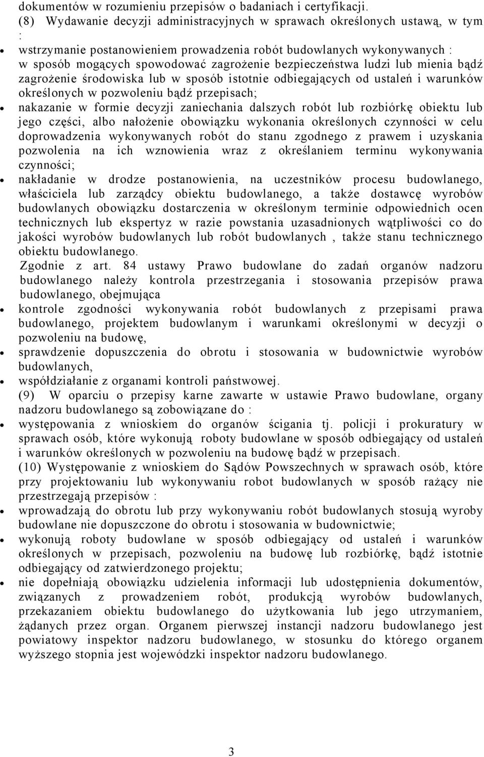 bezpieczeństwa ludzi lub mienia bądź zagrożenie środowiska lub w sposöb istotnie odbiegających od ustaleń i warunköw określonych w pozwoleniu bądź przepisach; nakazanie w formie decyzji zaniechania