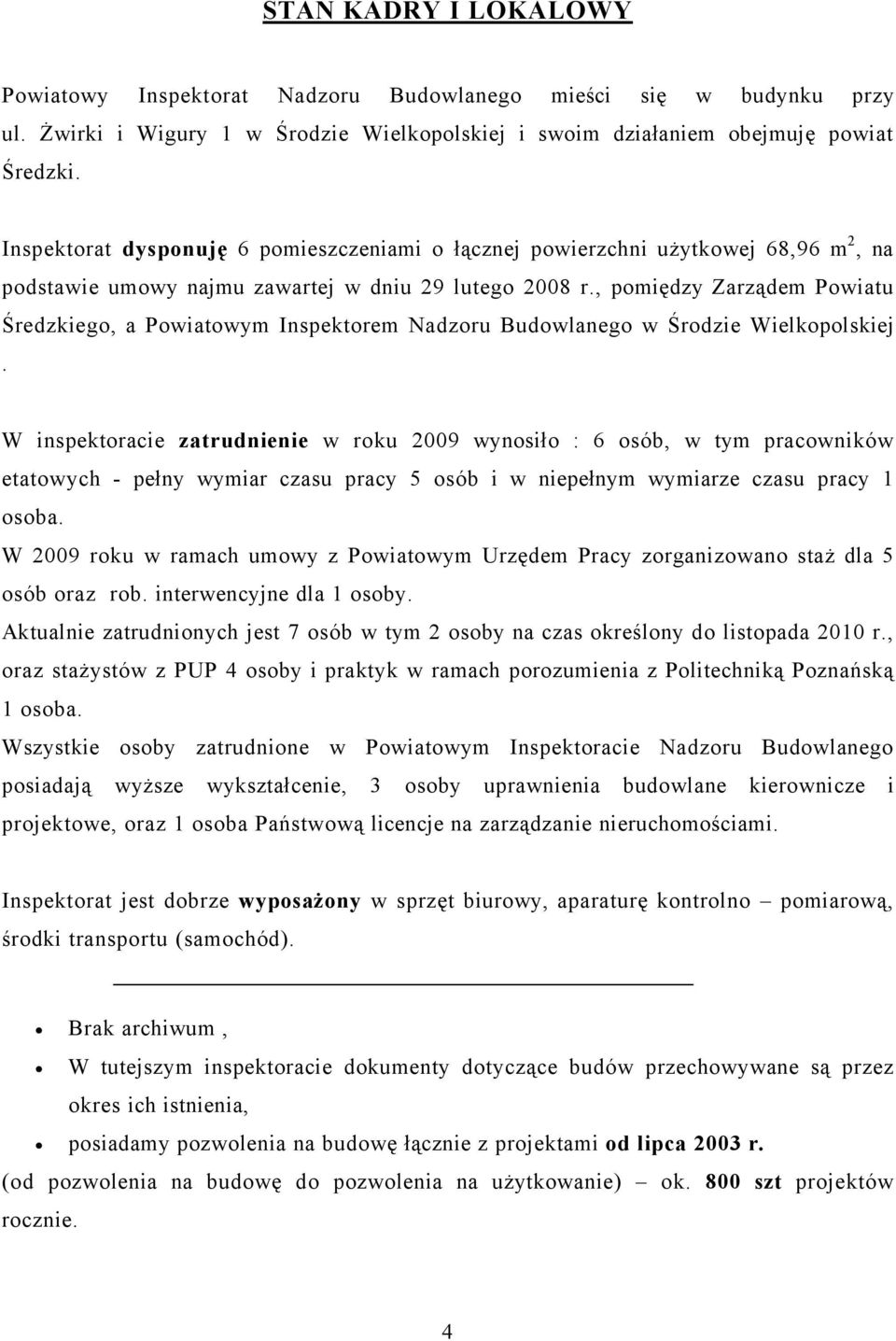 , pomiędzy Zarządem Powiatu Średzkiego, a Powiatowym Inspektorem Nadzoru Budowlanego w Środzie Wielkopolskiej.