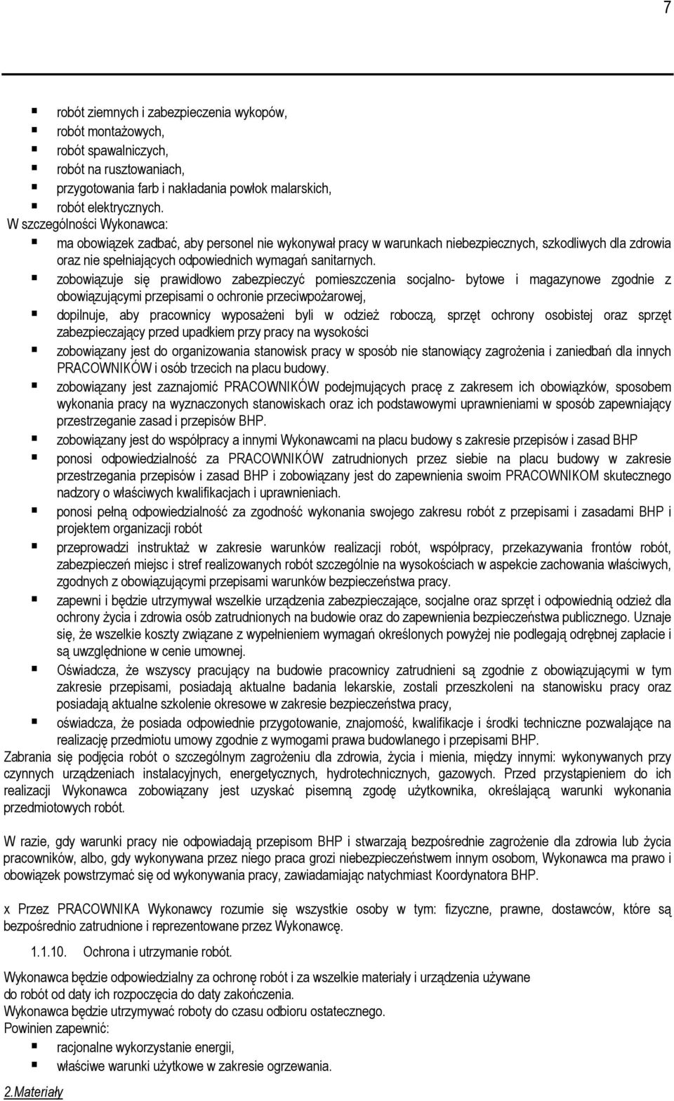 zobowiązuje się prawidłowo zabezpieczyć pomieszczenia socjalno- bytowe i magazynowe zgodnie z obowiązującymi przepisami o ochronie przeciwpoŝarowej, dopilnuje, aby pracownicy wyposaŝeni byli w odzieŝ