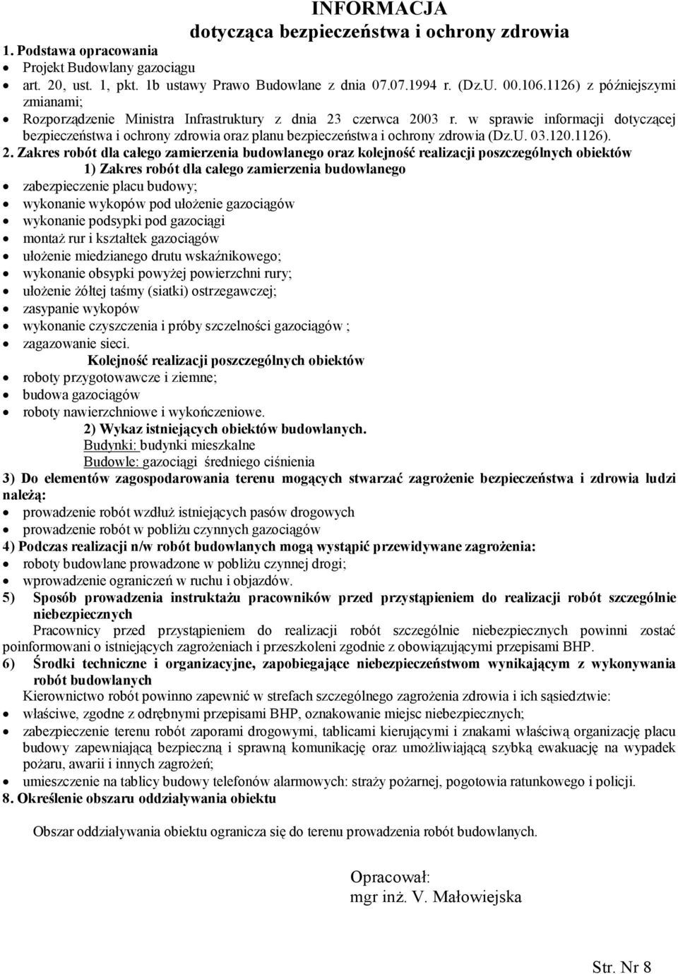 w sprawie informacji dotyczącej bezpieczeństwa i ochrony zdrowia oraz planu bezpieczeństwa i ochrony zdrowia (Dz.U. 03.120.1126). 2.