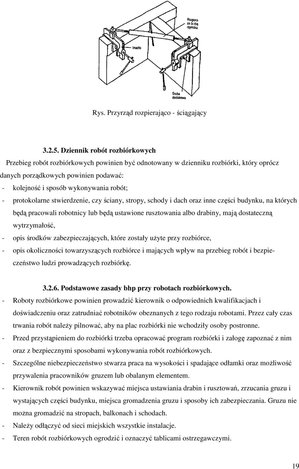 protokolarne stwierdzenie, czy ściany, stropy, schody i dach oraz inne części budynku, na których będą pracowali robotnicy lub będą ustawione rusztowania albo drabiny, mają dostateczną wytrzymałość,