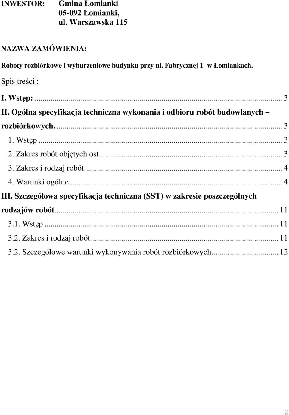 ... 3 1. Wstęp... 3 2. Zakres robót objętych ost... 3 3. Zakres i rodzaj robót... 4 4. Warunki ogólne... 4 III.