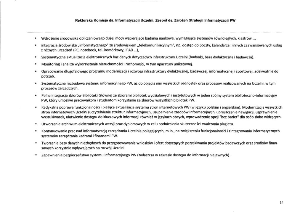 .., integracja srodowiska liinformatycznego" ze srodowiskiem "telekomunikacyjnym", np. dost~p do poczty, kalendarza i innych zaawansowanych ustug z r6znych urzqdzen (PC, notebook, tel.