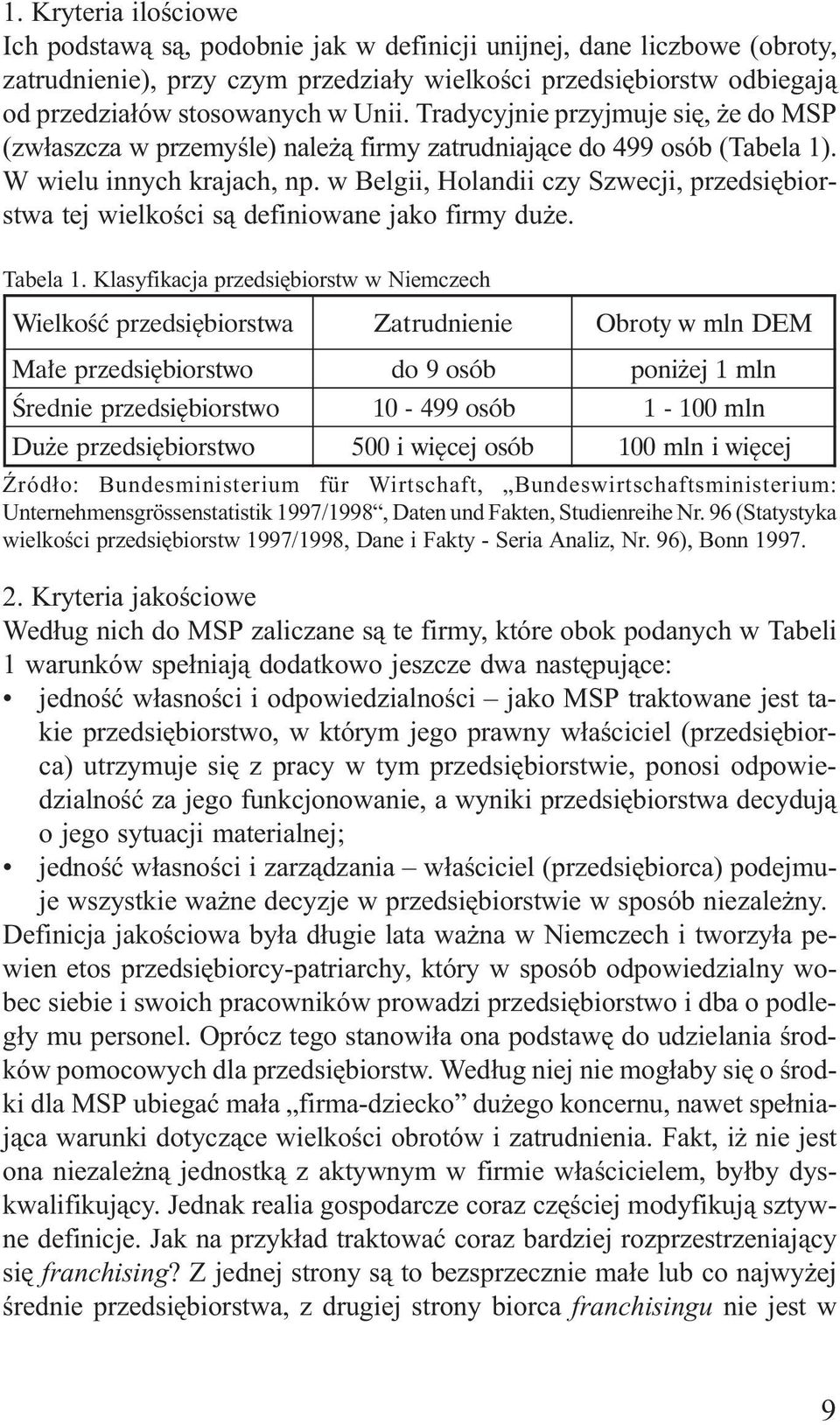 w Belgii, Holandii czy Szwecji, przedsiêbiorstwa tej wielkoœci s¹ definiowane jako firmy du e. Tabela 1.