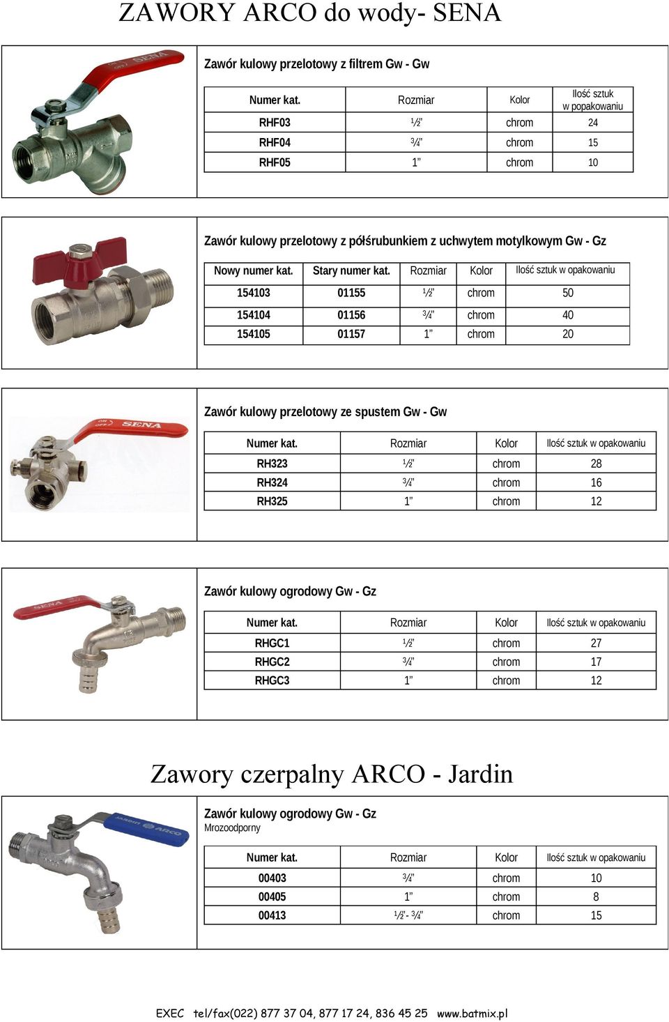 154103 01155 50 154104 01156 40 154105 01157 Zawór kulowy przelotowy ze spustem Gw - Gw RH323 28 RH324 16 RH325 12 RHGC1