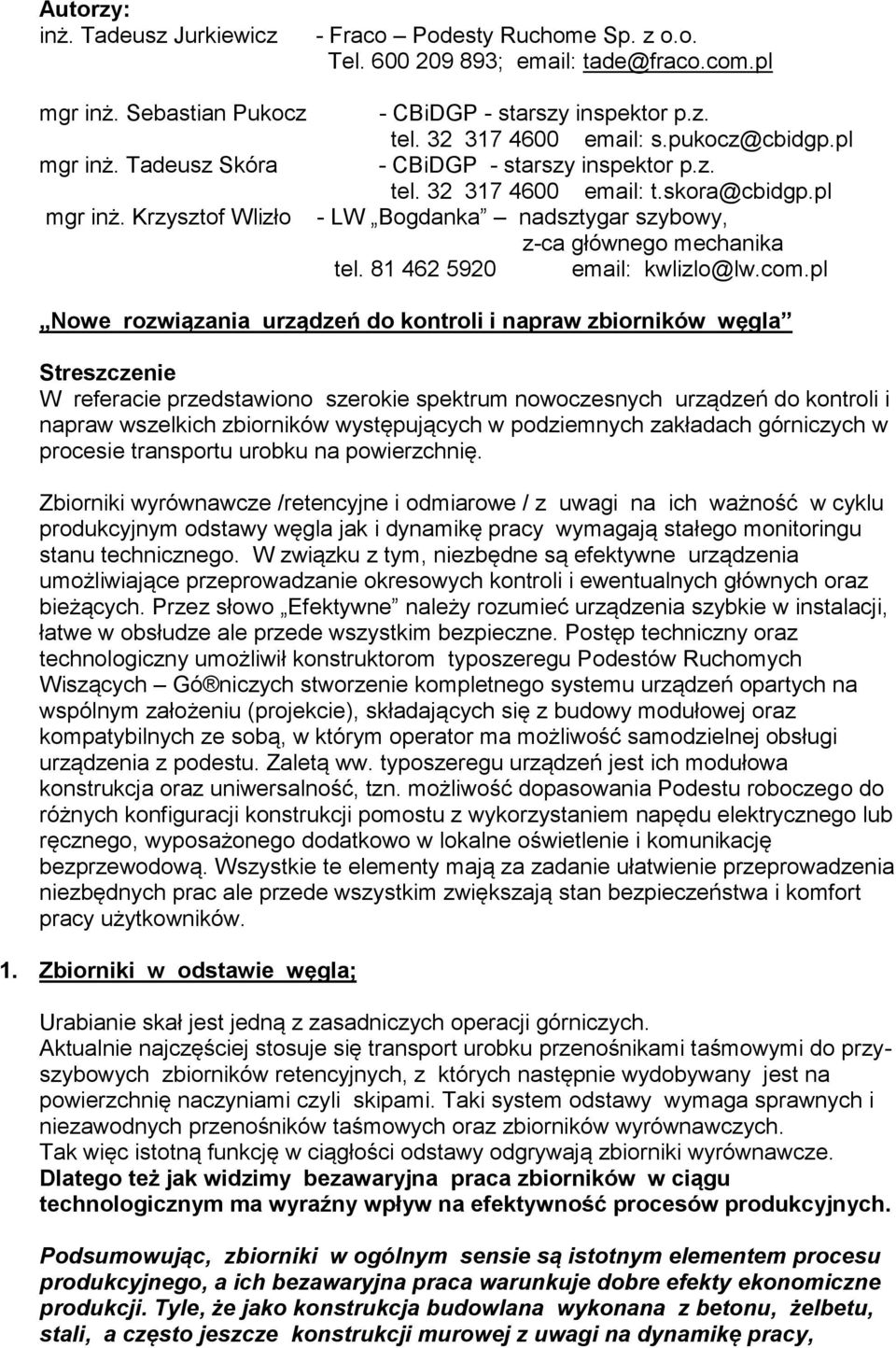 pl - LW Bogdanka nadsztygar szybowy, z-ca głównego mechanika tel. 81 462 5920 email: kwlizlo@lw.com.