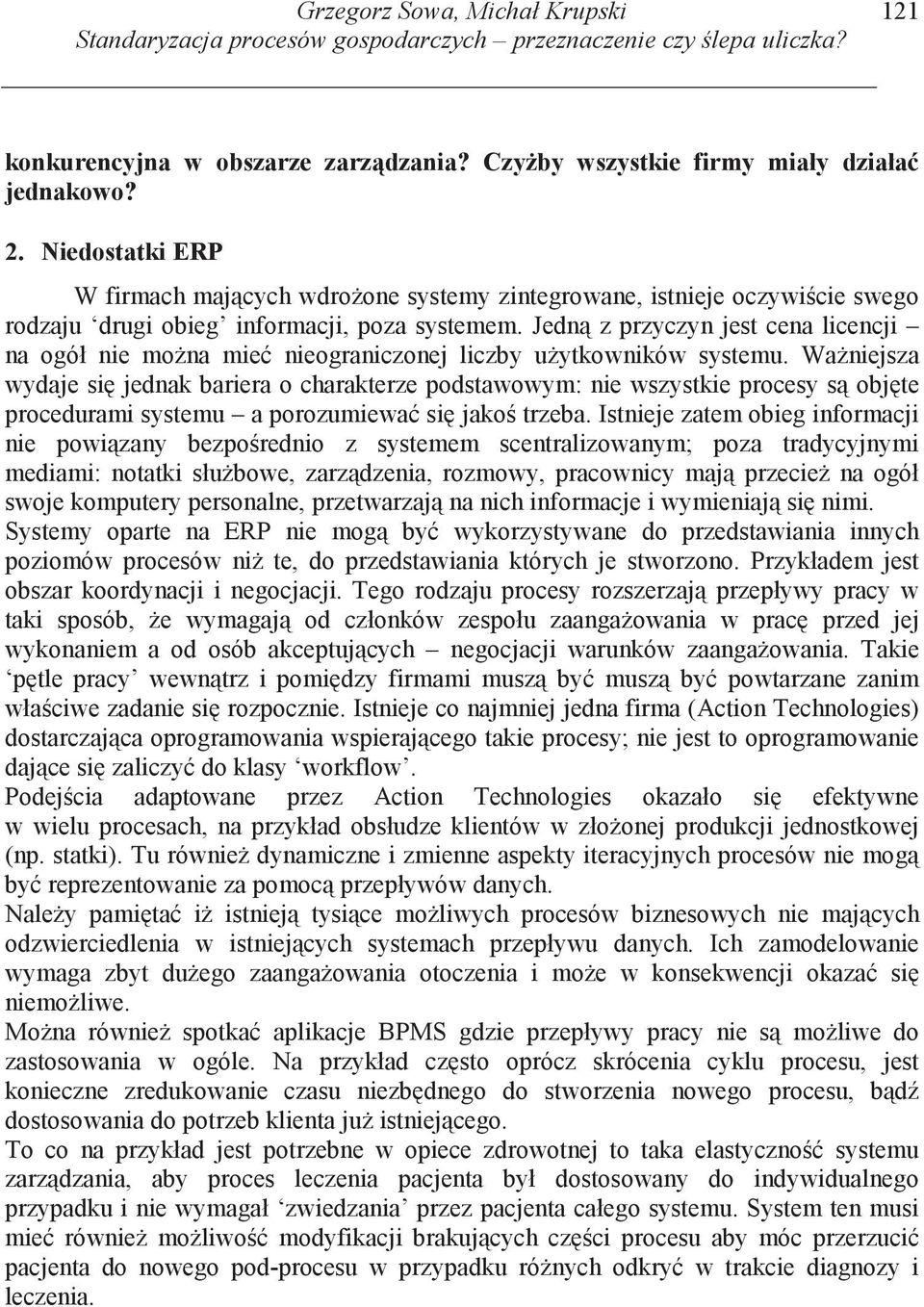 Jedn z przyczyn jest cena licencji na ogół nie mo na mie nieograniczonej liczby u ytkowników systemu.