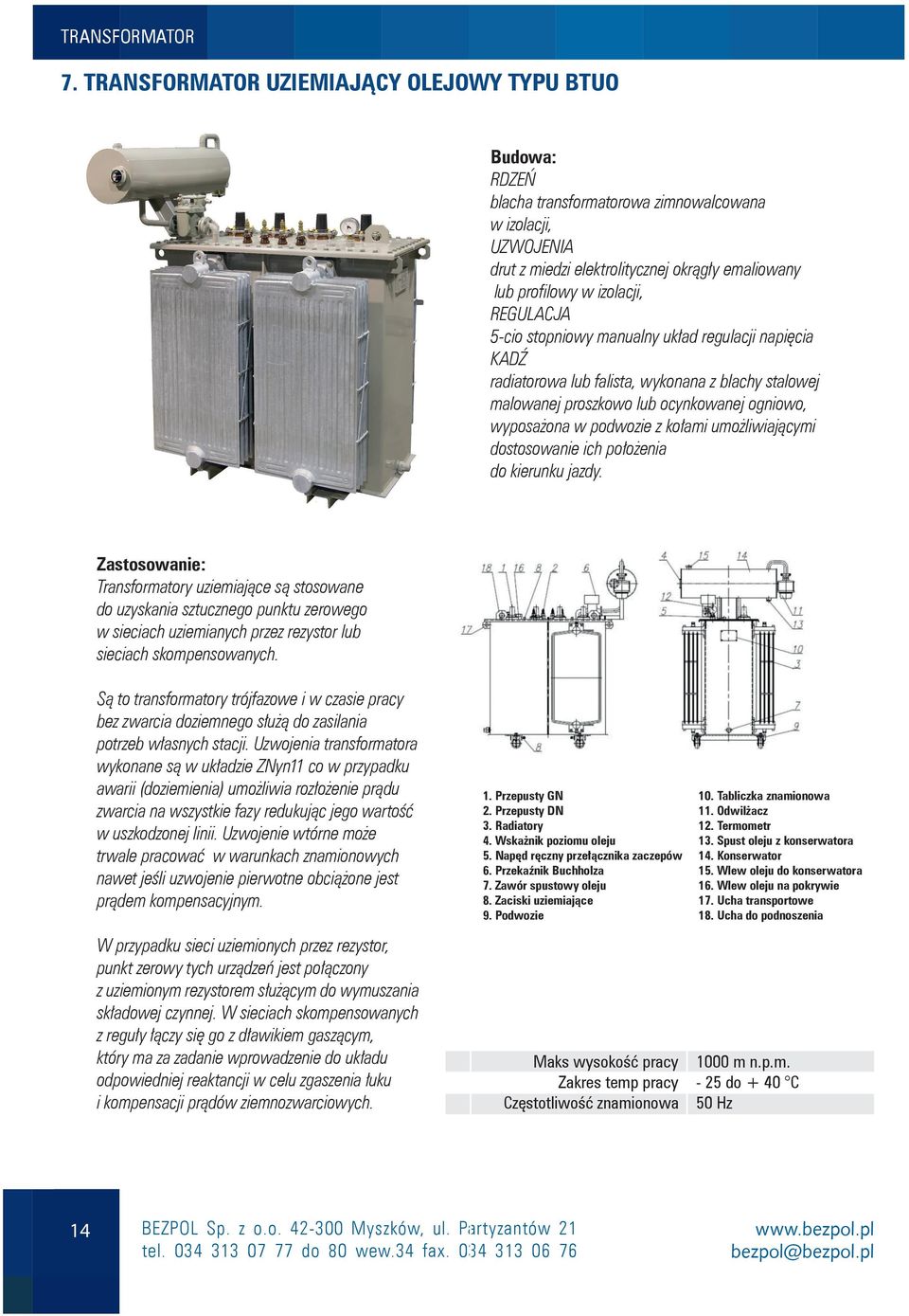 REGULACJA 5-cio stopniowy manualny układ regulacji napięcia KADŹ radiatorowa lub falista, wykonana z blachy stalowej malowanej proszkowo lub ocynkowanej ogniowo, wyposażona w podwozie z kołami