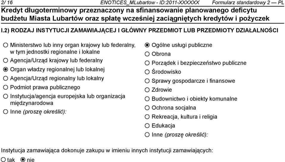 lub federalny Organ władzy regionalnej lub lokalnej Agencja/Urząd regionalny lub lokalny Podmiot prawa publicznego Instytucja/agencja europejska lub organizacja międzynarodowa Inne (proszę