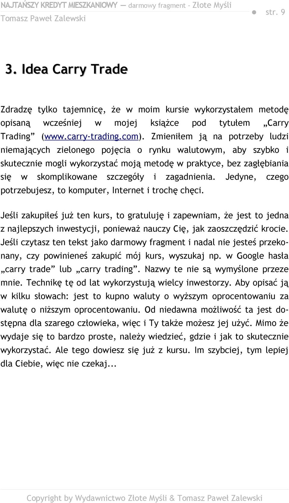 zagadnienia. Jedyne, czego potrzebujesz, to komputer, Internet i trochę chęci.