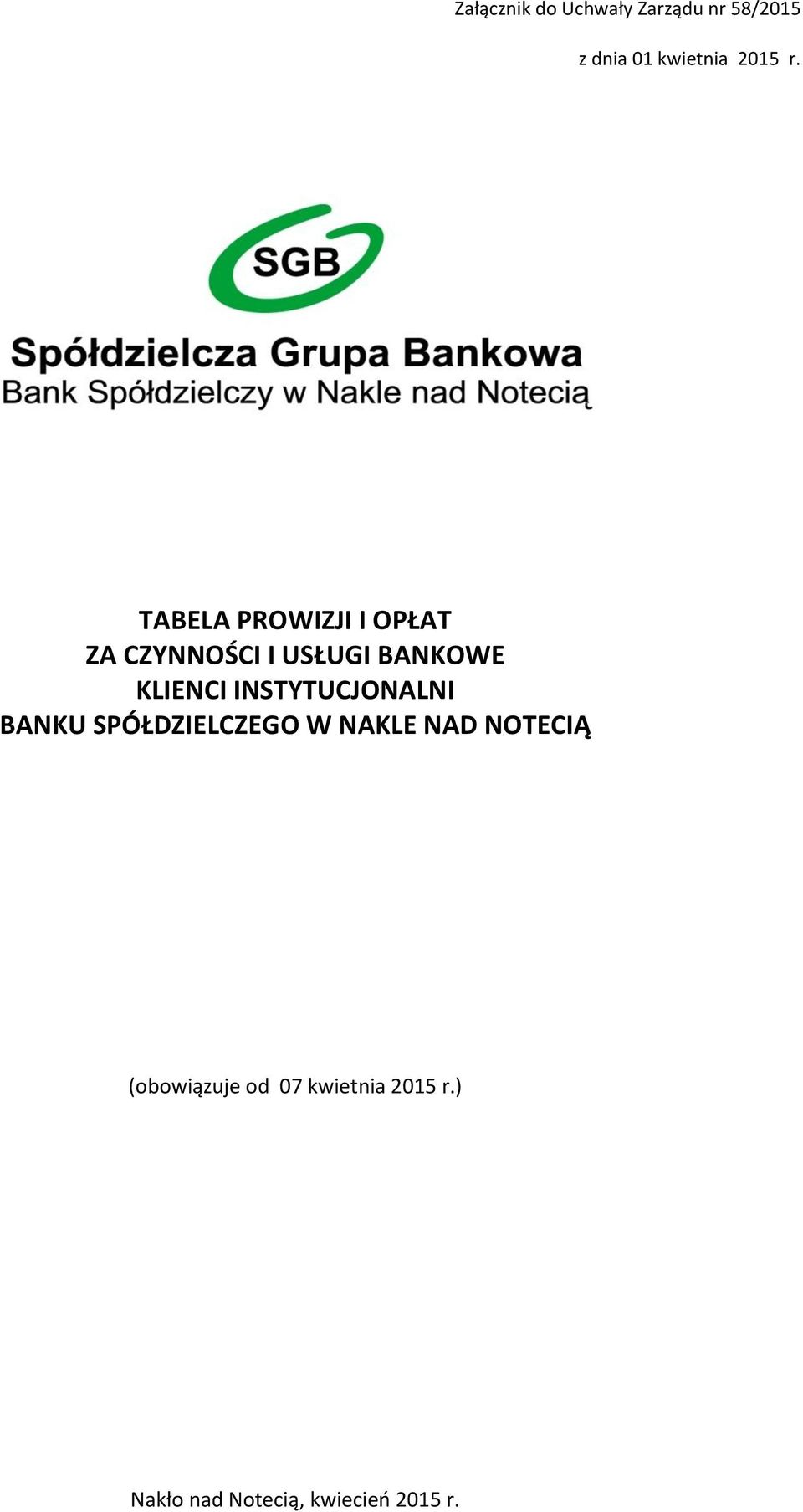 INSTYTUCJONALNI BANKU SPÓŁDZIELCZEGO W NAKLE NAD NOTECIĄ