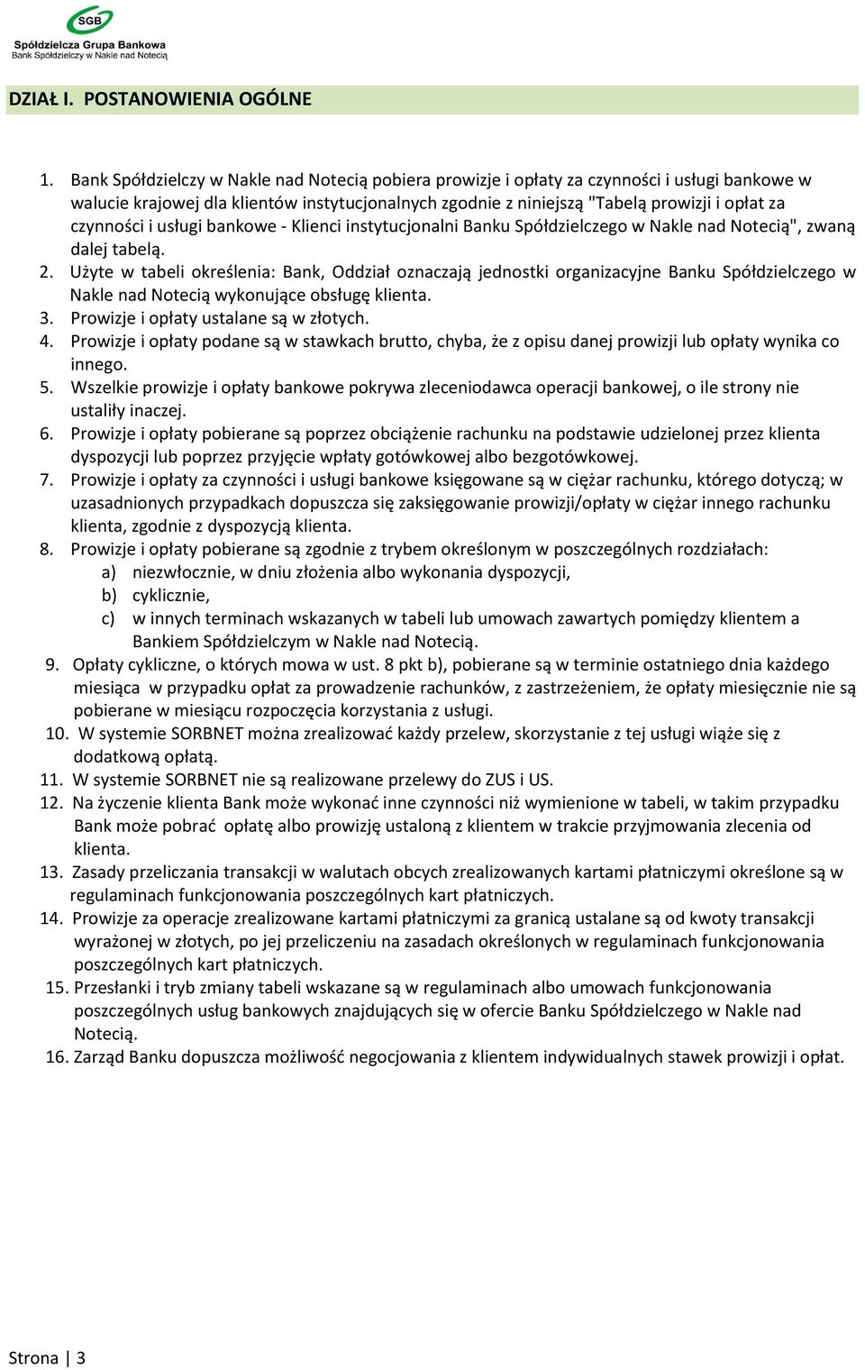 czynności i usługi bankowe - Klienci instytucjonalni Banku Spółdzielczego w Nakle nad Notecią", zwaną dalej tabelą. 2.