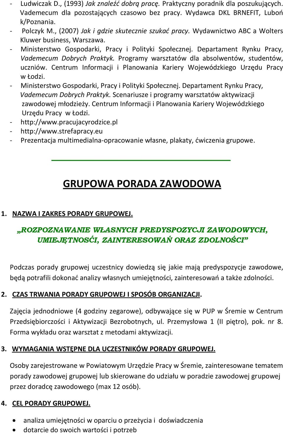 Departament Rynku Pracy, Vademecum Dobrych Praktyk. Programy warsztatów dla absolwentów, studentów, uczniów. Centrum Informacji i Planowania Kariery Wojewódzkiego Urzędu Pracy w Łodzi.