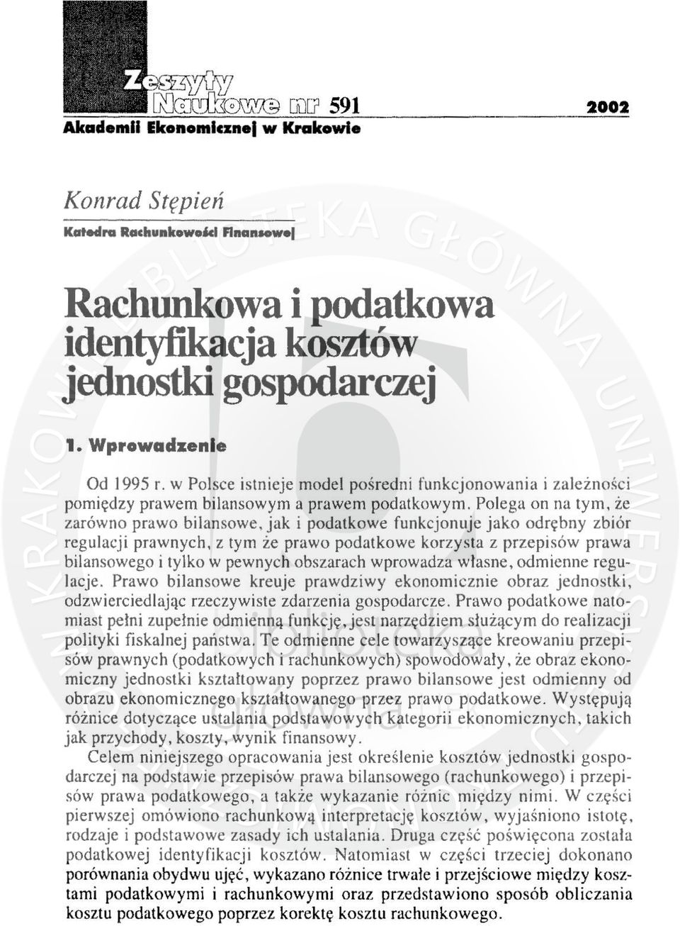 obszarach wprowadza własne, odmienne regulacje. Prawo bilansowe kreuje prawdziwy ekonomicznie obraz jednostki, odzwierciedlając rzeczywiste zdarzenia gospodarcze.