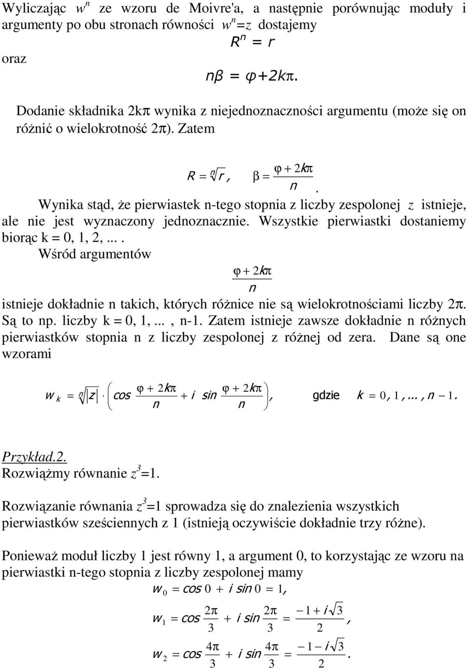 lcby π Są t np lcby k 0,,, n- Ztem stneje wse dkłdne n róŝnych perwstków stpn n lcby esplnej róŝnej d er Dne są ne wrm ϕ + kπ ϕ + kπ w n k cs + sn, gde k 0,,, n n n Prykłd RwąŜmy równne Rwąne równn