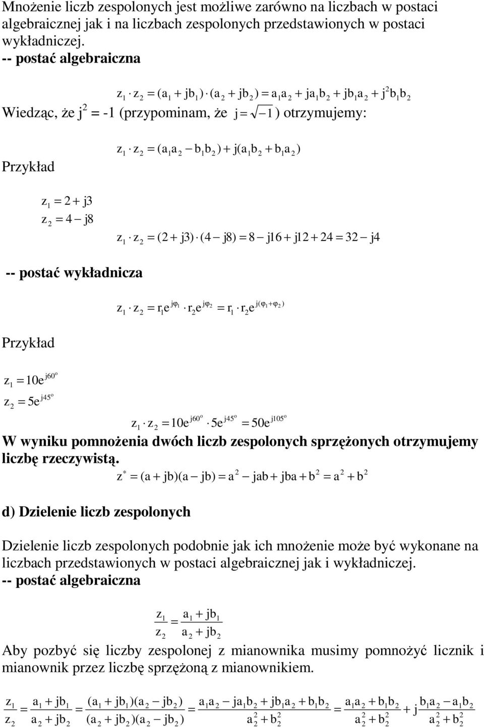 esplnych spręŝnych trymujemy lcbę recywstą ( + jb)( jb) jb + jb + b + b d) Delene lcb esplnych Delene lcb esplnych pdbne jk ch mnŝene mŝe być wyknne n lcbch predstwnych w pstc lgebrcnej jk