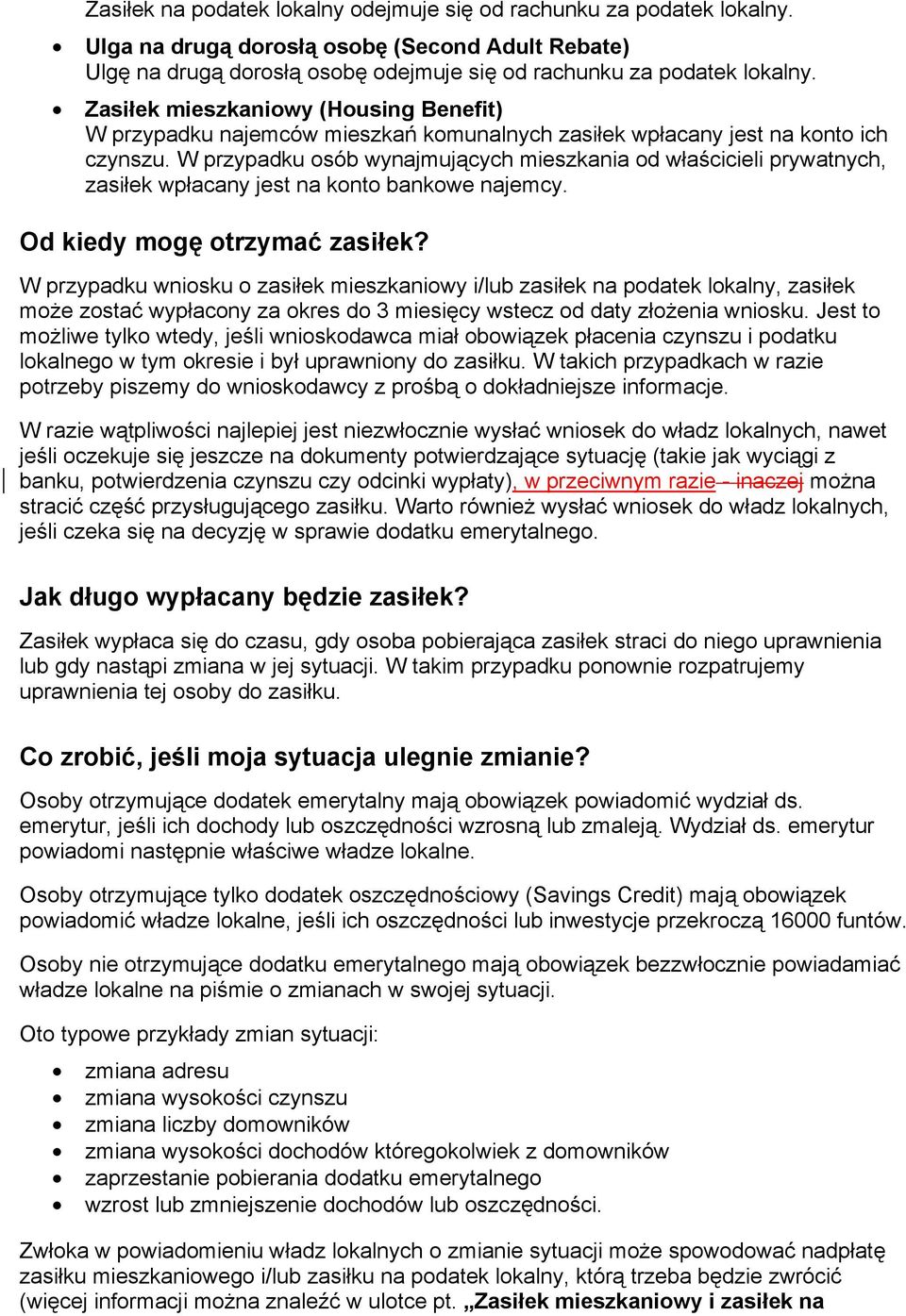 W przypadku osób wynajmujących mieszkania od właścicieli prywatnych, zasiłek wpłacany jest na konto bankowe najemcy. Od kiedy mogę otrzymać zasiłek?