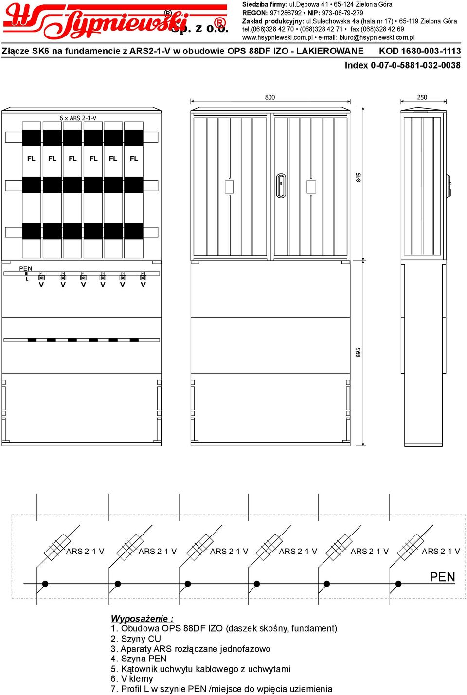 (0) 0 (0) fax (0) Złącze SK na fundamencie z AS--V w obudowie OPS D IZO - LAKIEOWANE KOD 0-00- Index 0-0-0--0-00 00 0 x AS