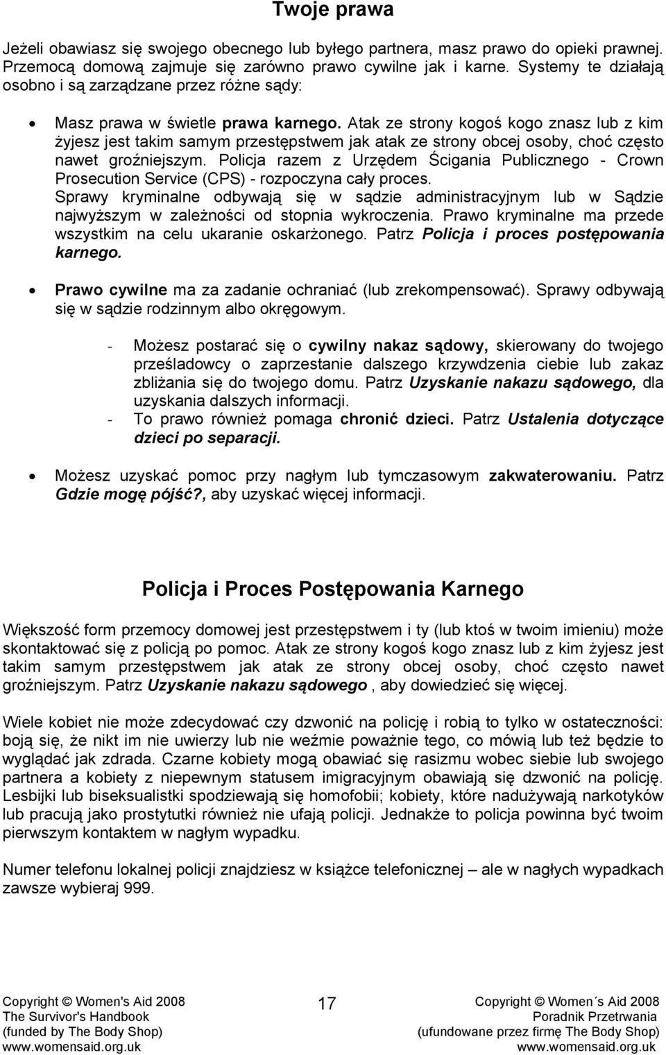 Atak ze strony kogoś kogo znasz lub z kim żyjesz jest takim samym przestępstwem jak atak ze strony obcej osoby, choć często nawet groźniejszym.