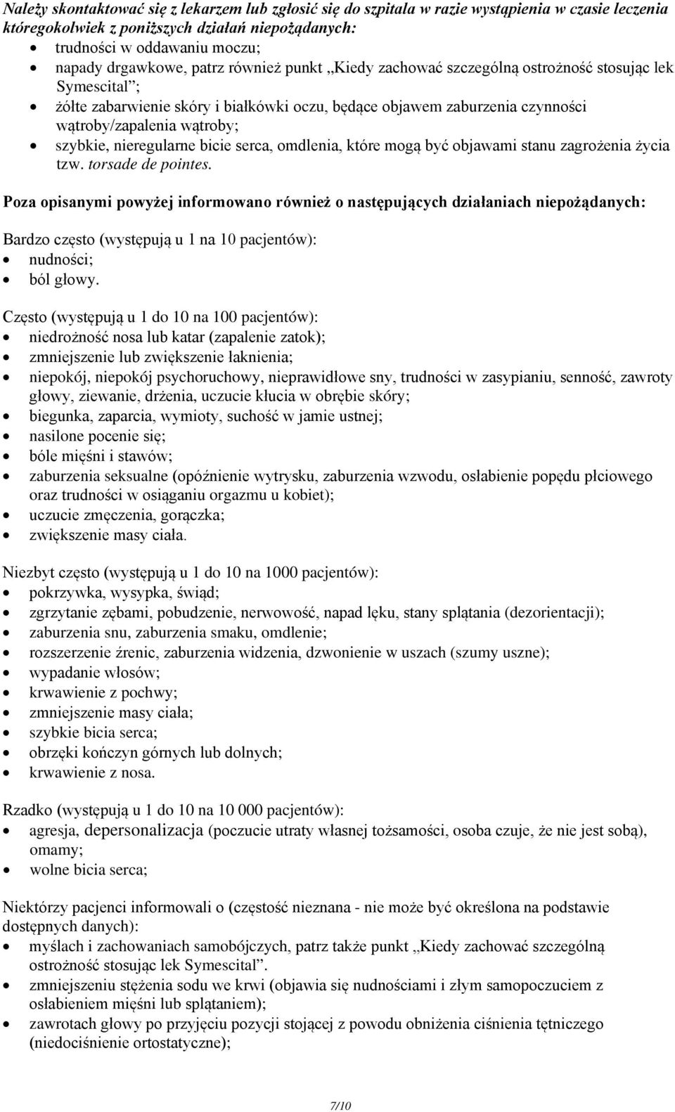 nieregularne bicie serca, omdlenia, które mogą być objawami stanu zagrożenia życia tzw. torsade de pointes.