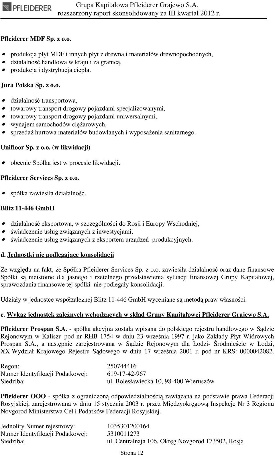 towarowy transport drogowy pojazdami specjalizowanymi, towarowy transport drogowy pojazdami uniwersalnymi, wynajem samochodów cięŝarowych, sprzedaŝ hurtowa materiałów budowlanych i wyposaŝenia