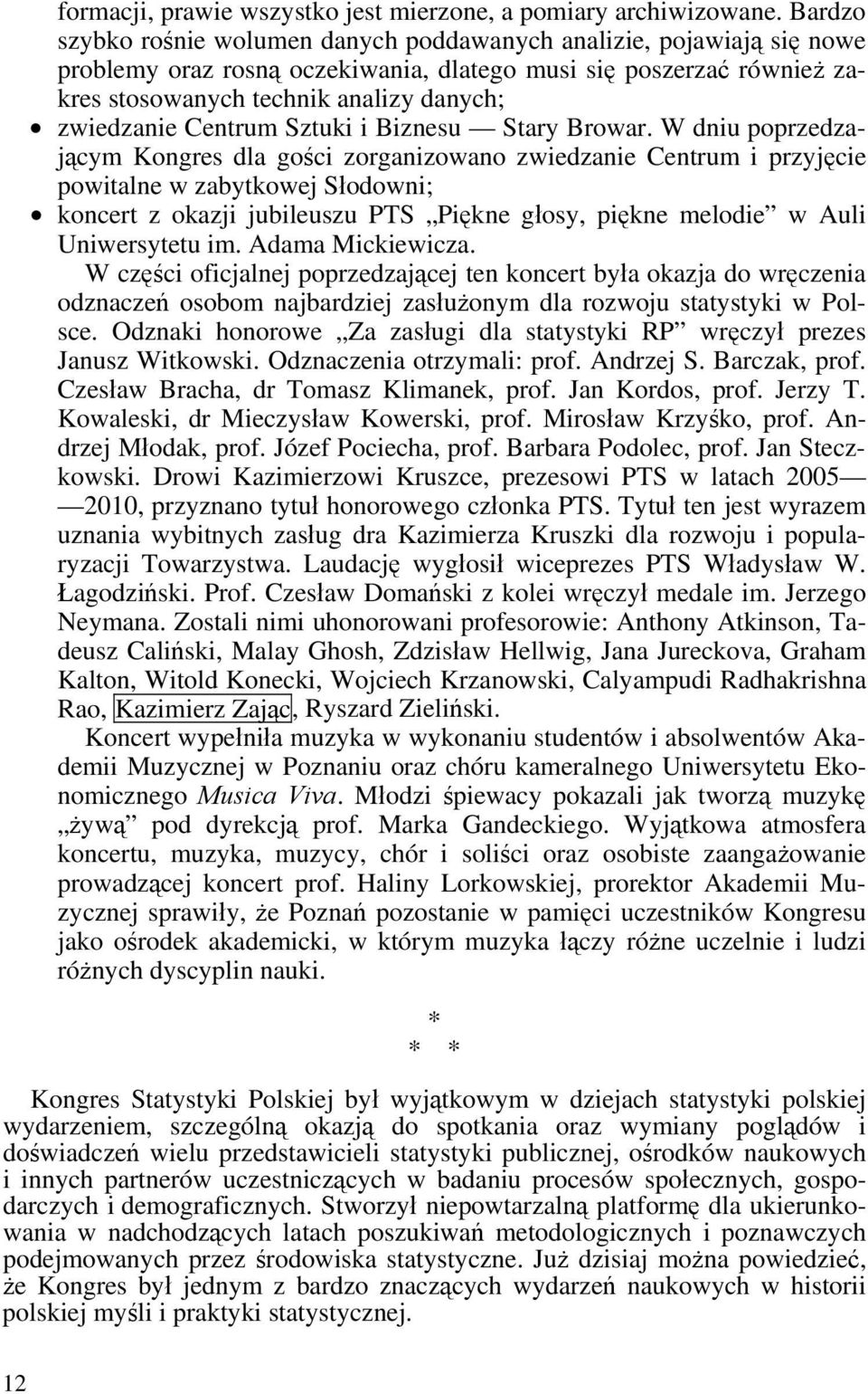 Browar. W dnu poprzedzającym Kongre dla gośc zorganzowano zwedzane Cenrum przyjęce powalne w zabykowej Słodown; koncer z okazj jubleuzu TS ękne głoy pękne melode w Aul Unweryeu m. Adama Mckewcza.