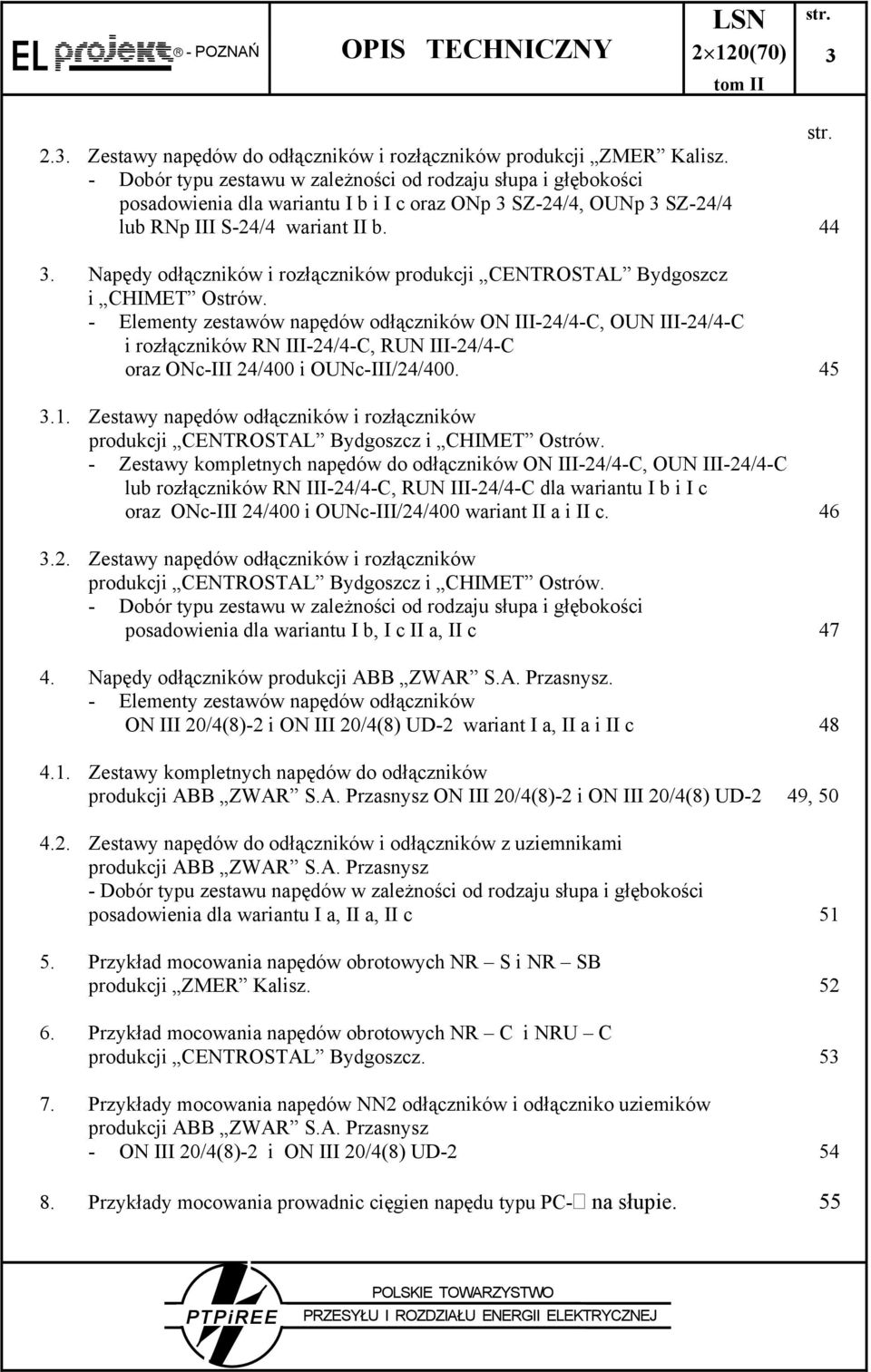 Napędy odłączników i rozłączników produkcji CENTROSTAL Bydgoszcz i CHIMET Ostrów.