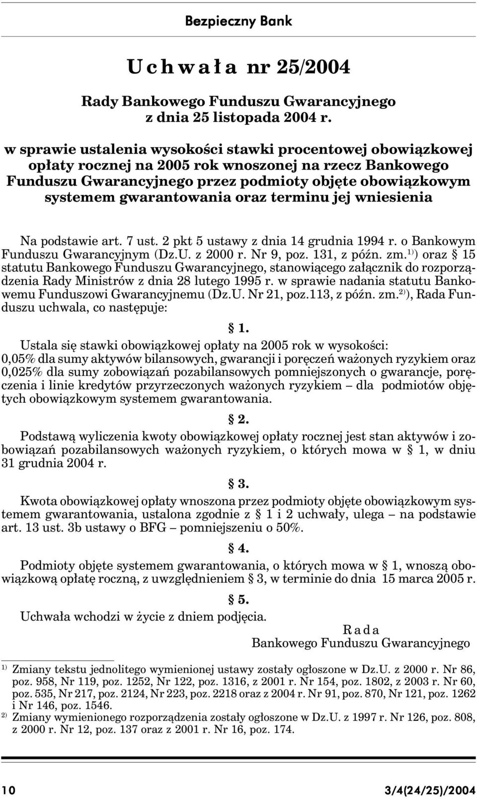 oraz terminu jej wniesienia Na podstawie art. 7 ust. 2 pkt 5 ustawy z dnia 14 grudnia 1994 r. o Bankowym Funduszu Gwarancyjnym (Dz.U. z 2000 r. Nr 9, poz. 131, z późn. zm.