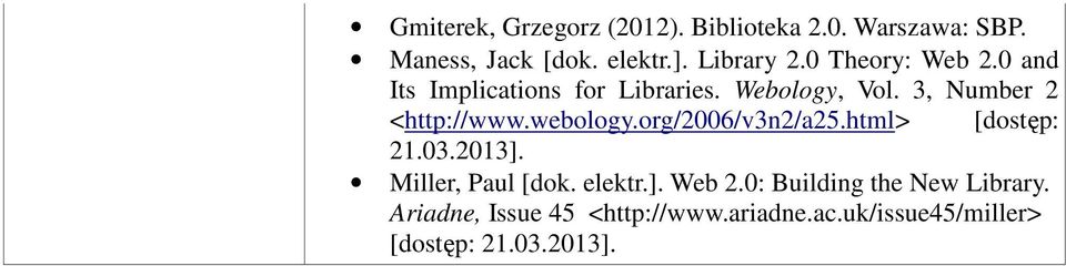 webology.org/2006/v3n2/a25.html> [dostęp: 21.03.2013]. Miller, Paul [dok. elektr.]. Web 2.