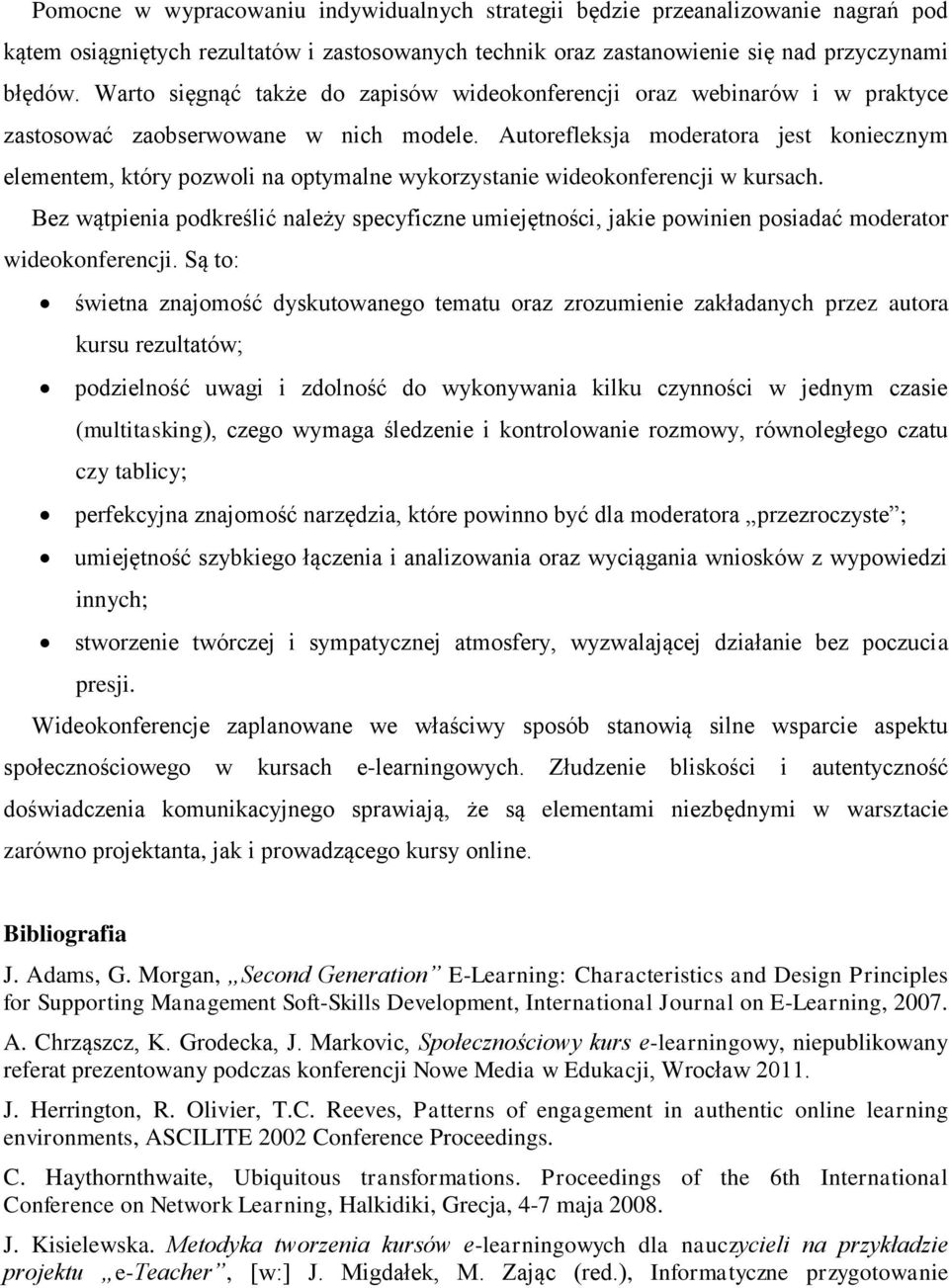 Autorefleksja moderatora jest koniecznym elementem, który pozwoli na optymalne wykorzystanie wideokonferencji w kursach.