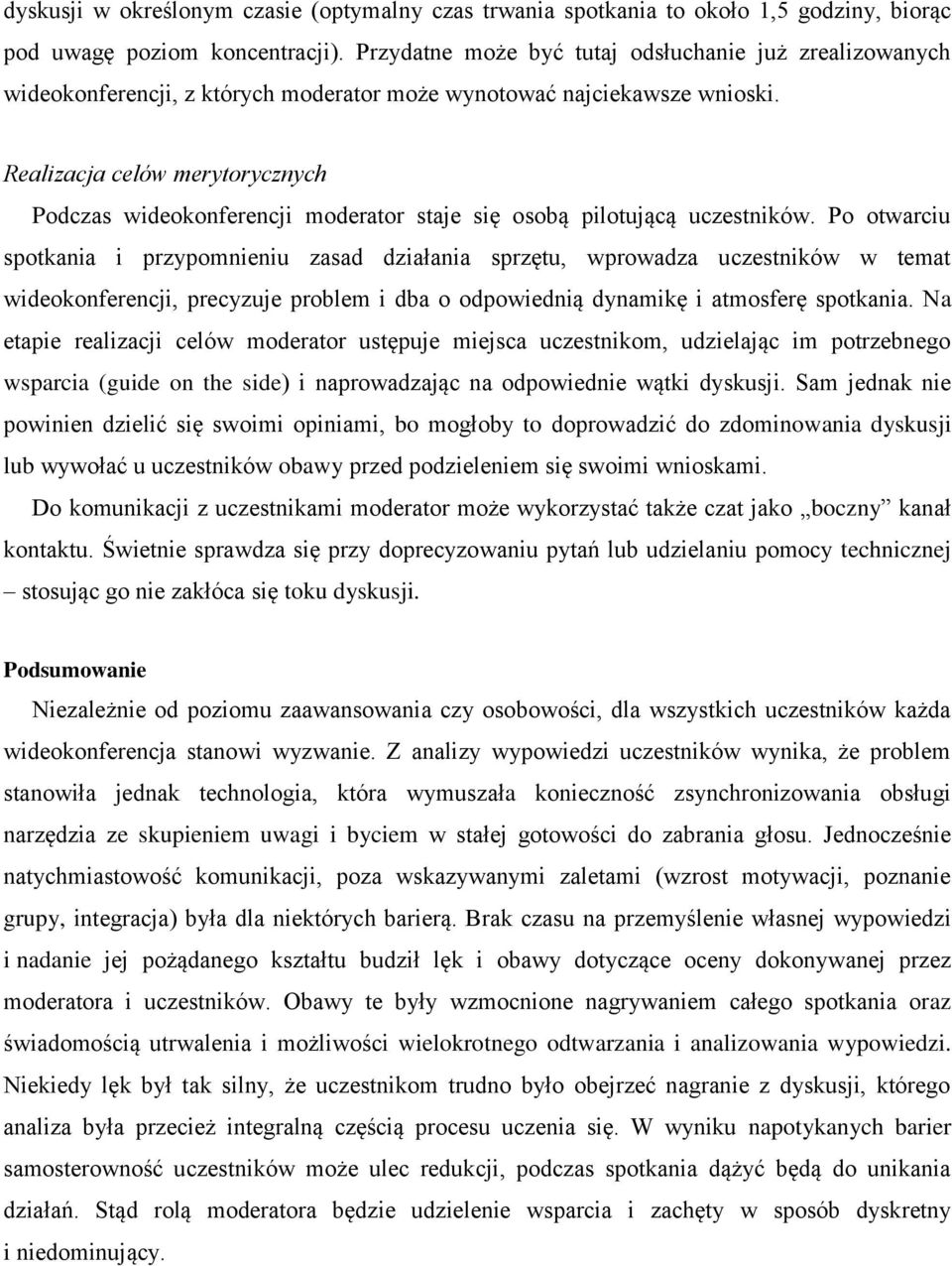 Realizacja celów merytorycznych Podczas wideokonferencji moderator staje się osobą pilotującą uczestników.