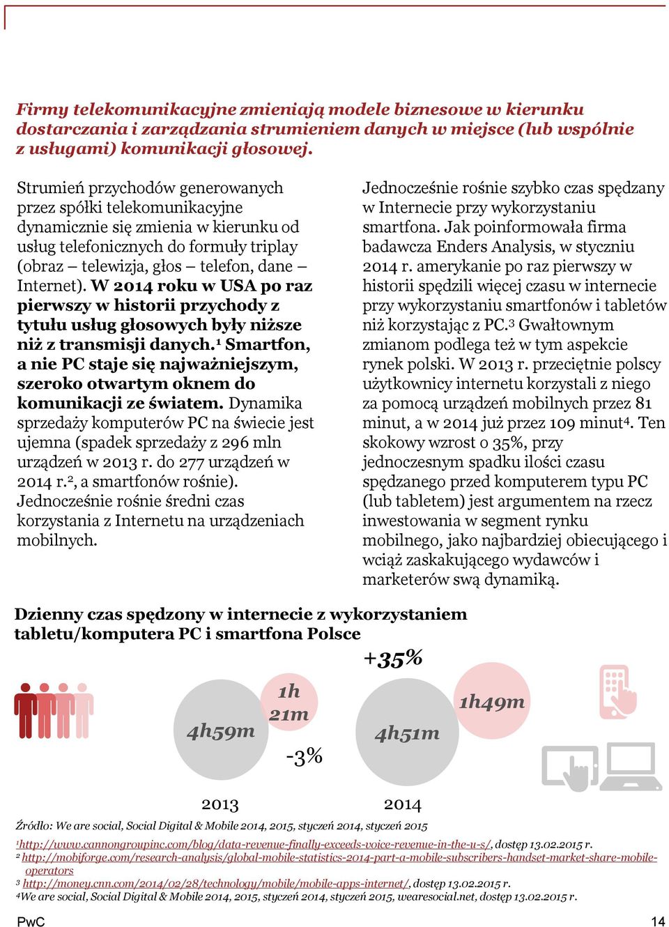 W 204 roku w USA po raz pierwszy w historii przychody z tytułu usług głosowych były niższe niż z transmisji danych.