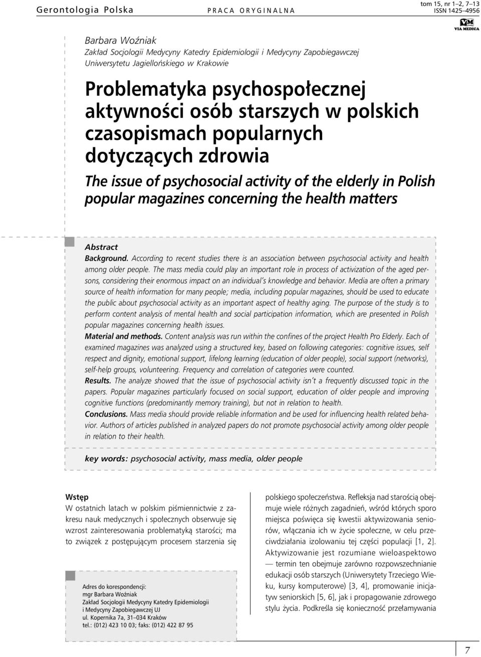 concerning the health matters Abstract Background. According to recent studies there is an association between psychosocial activity and health among older people.