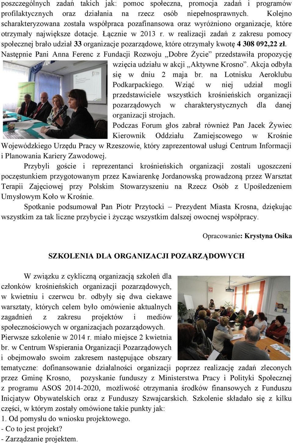 w realizacji zadań z zakresu pomocy społecznej brało udział 33 organizacje pozarządowe, które otrzymały kwotę 4 308 092,22 zł.