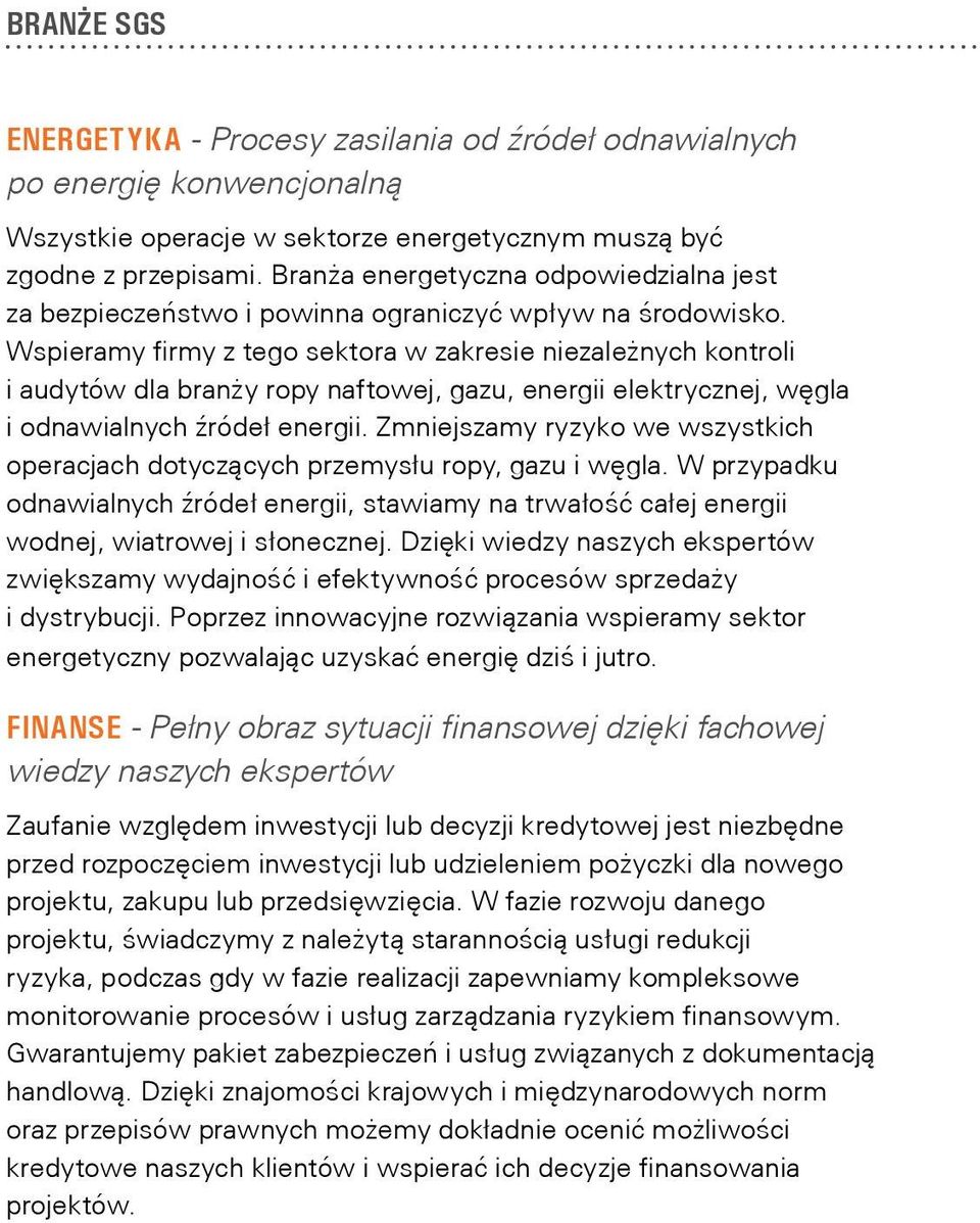 Wspieramy firmy z tego sektora w zakresie niezależnych kontroli i audytów dla branży ropy naftowej, gazu, energii elektrycznej, węgla i odnawialnych źródeł energii.