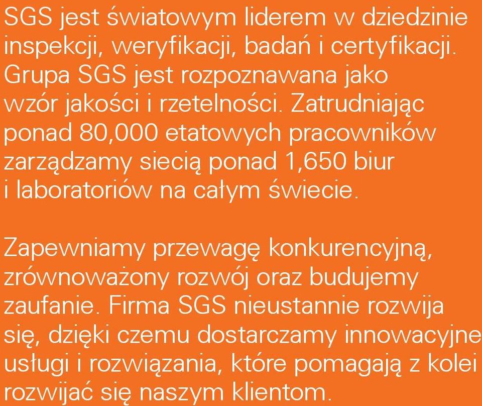 Zatrudniając ponad 80,000 etatowych pracowników zarządzamy siecią ponad 1,650 biur i laboratoriów na całym świecie.