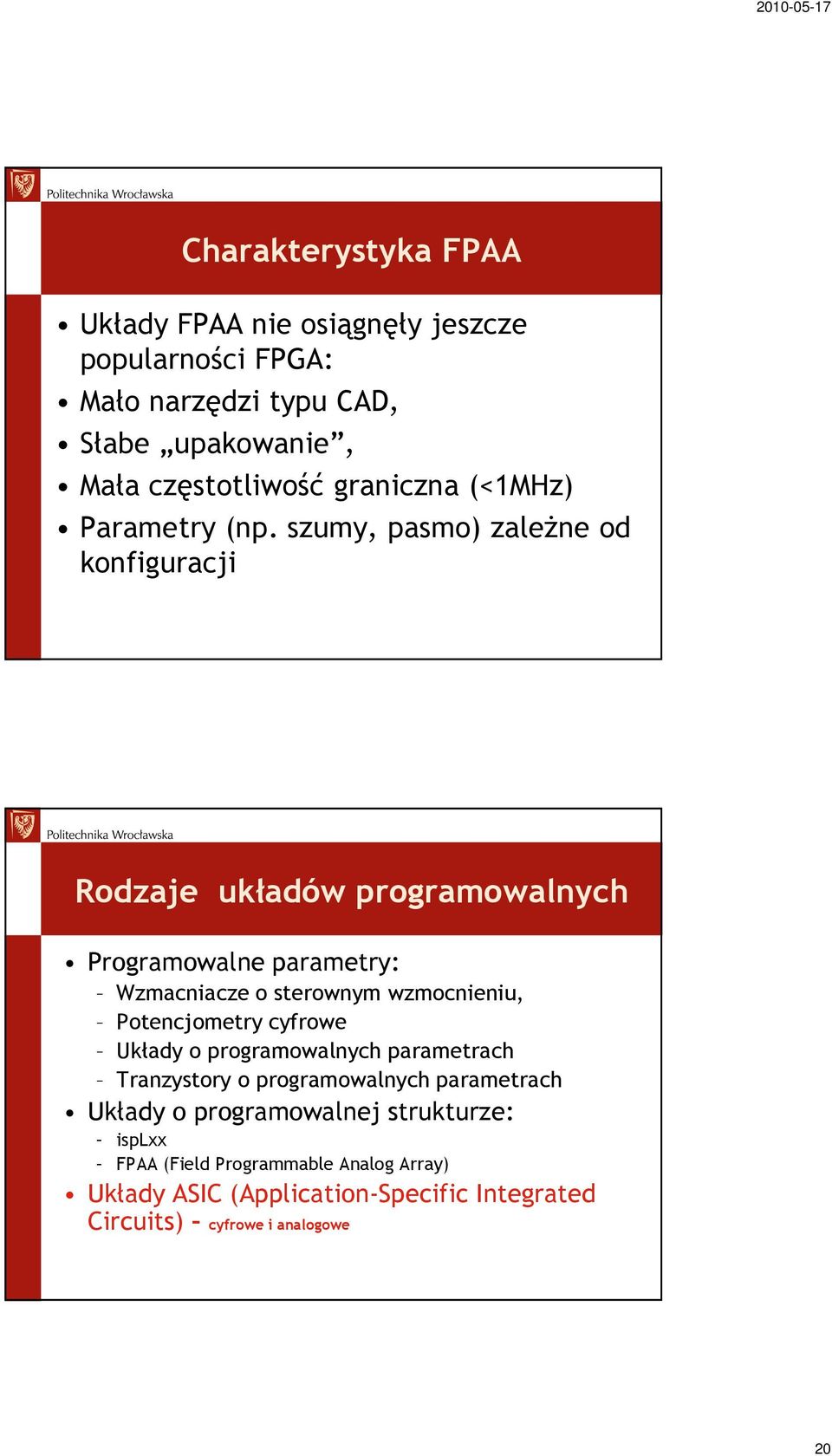 szumy, pasmo) zaleŝne od konfiguracji Rodzaje układów programowalnych Programowalne parametry: Wzmacniacze o sterownym wzmocnieniu,