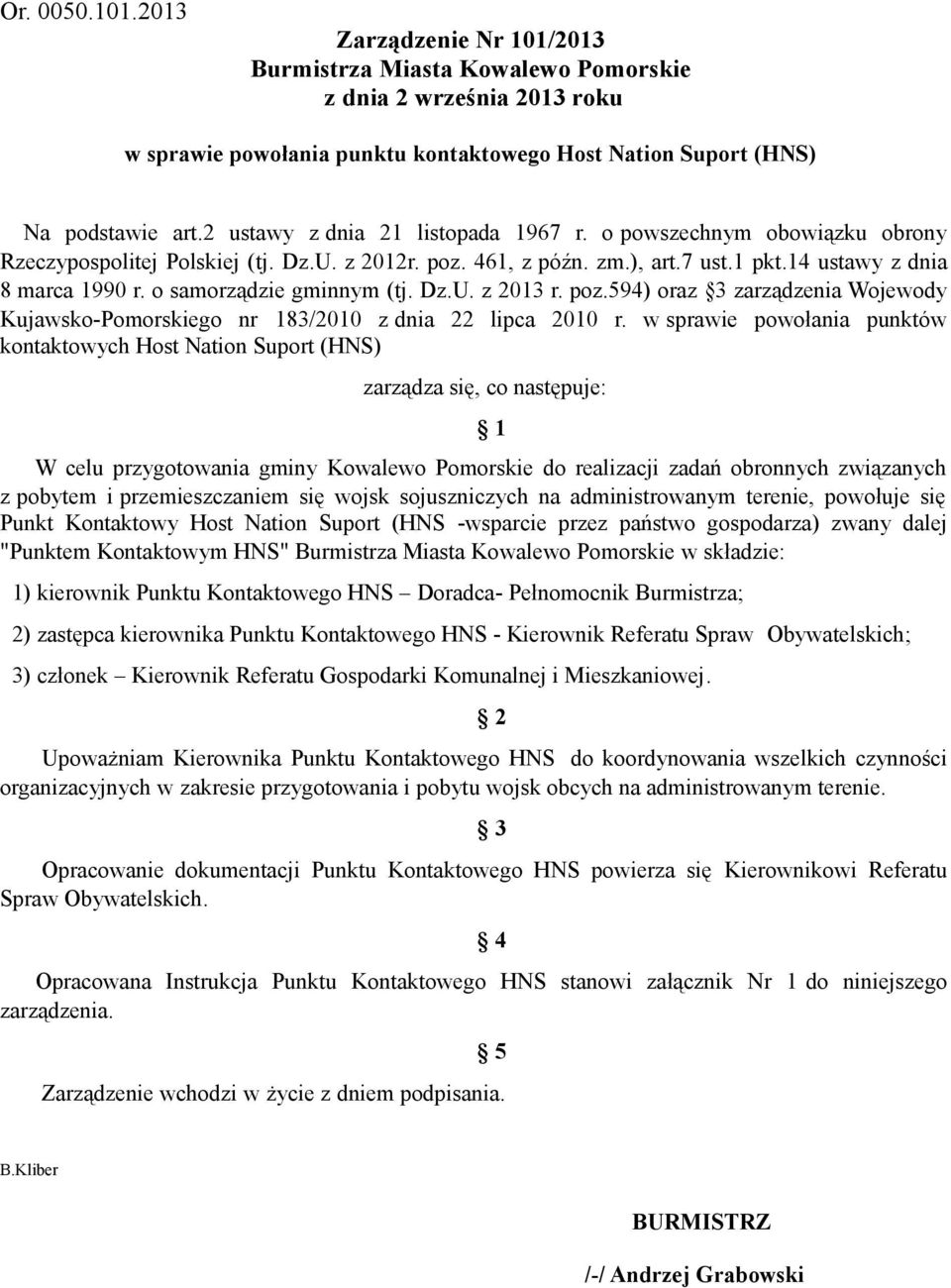 o samorządzie gminnym (tj. Dz.U. z 2013 r. poz.594) oraz 3 zarządzenia Wojewody Kujawsko-Pomorskiego nr 183/2010 z dnia 22 lipca 2010 r.