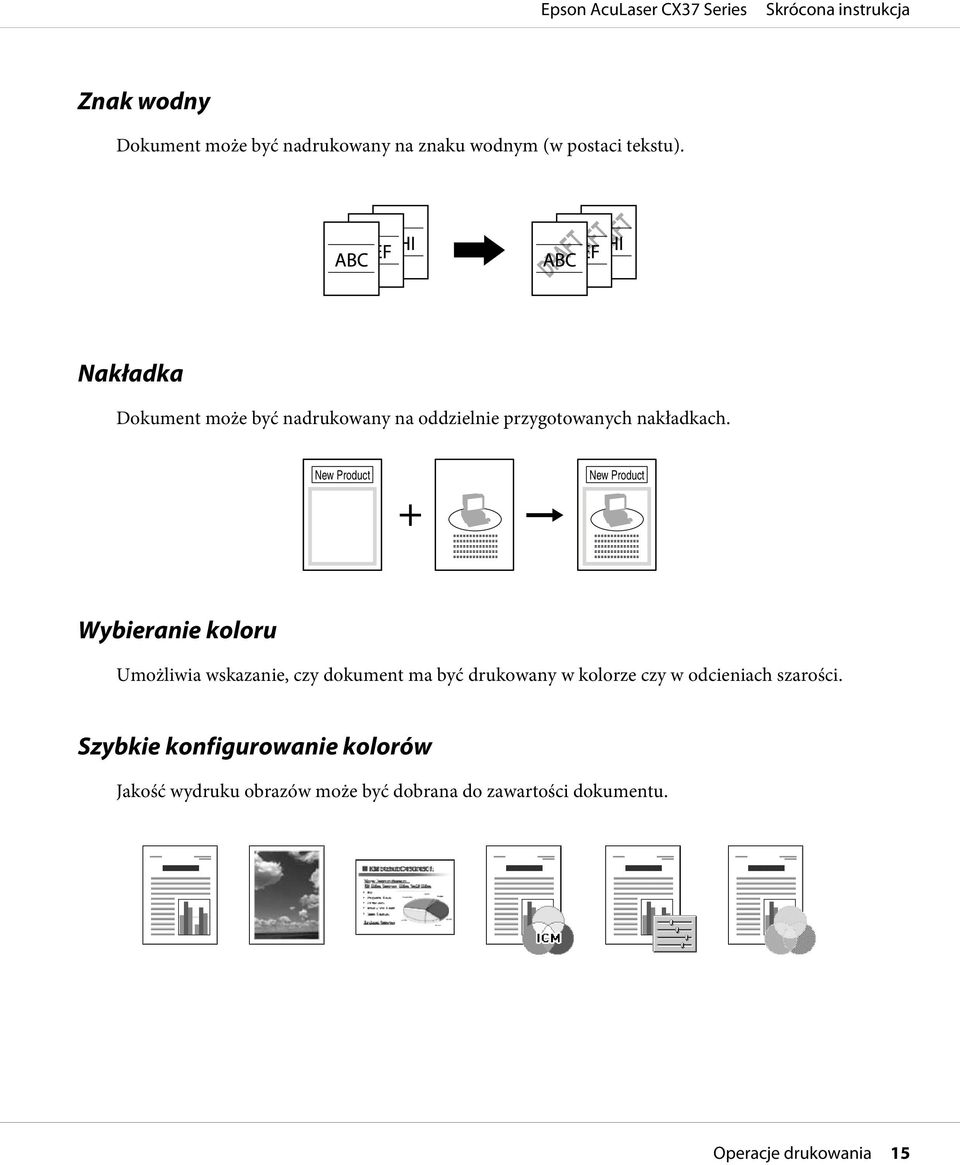 New Product New Product Wybieranie koloru Umożliwia wskazanie, czy dokument ma być drukowany w