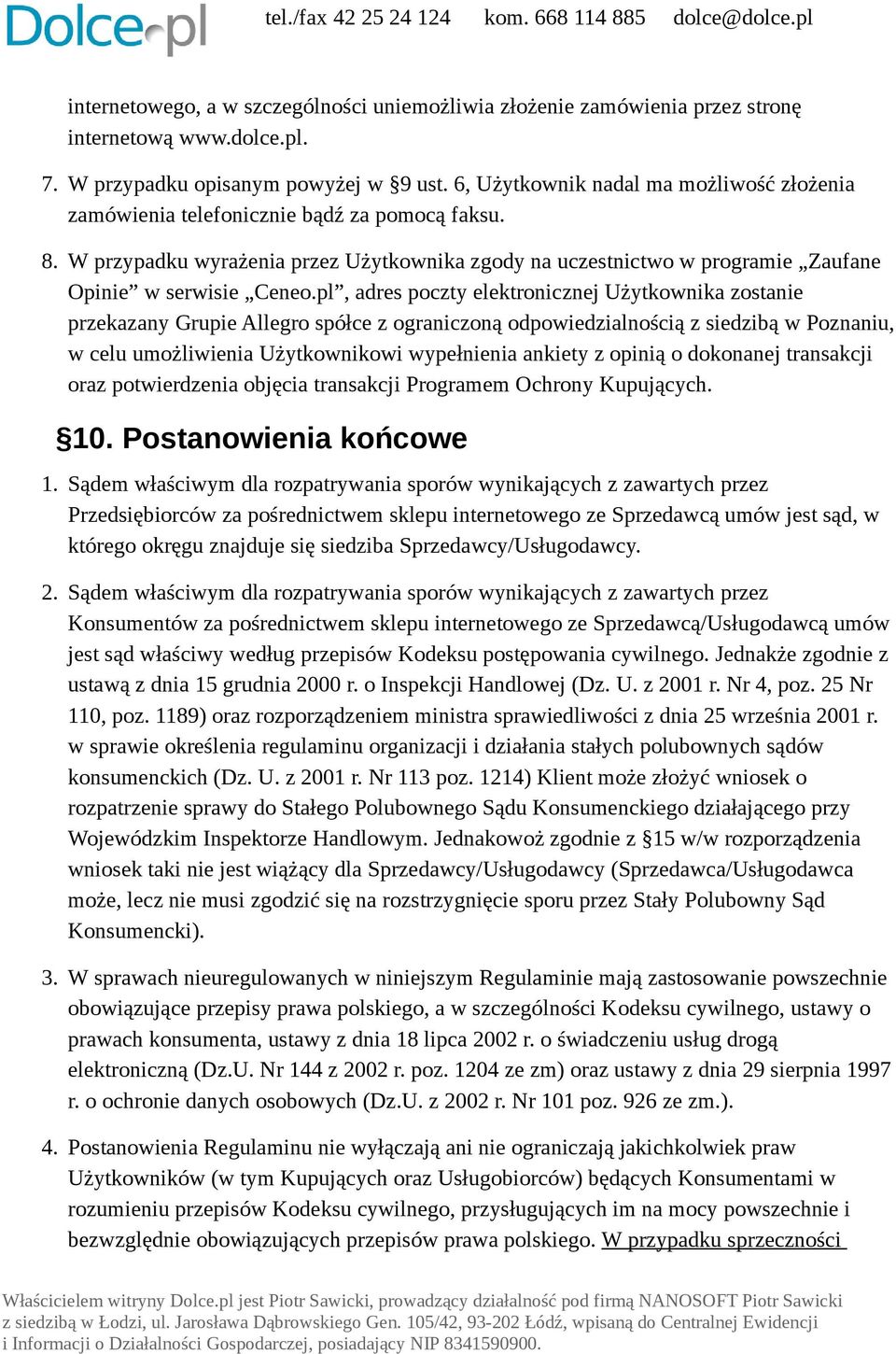 pl, adres poczty elektronicznej Użytkownika zostanie przekazany Grupie Allegro spółce z ograniczoną odpowiedzialnością z siedzibą w Poznaniu, w celu umożliwienia Użytkownikowi wypełnienia ankiety z