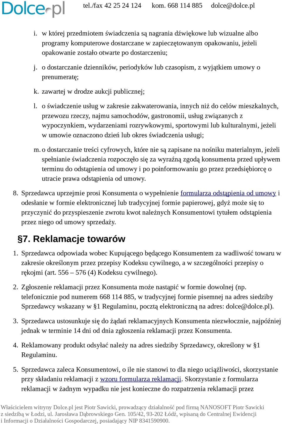 o świadczenie usług w zakresie zakwaterowania, innych niż do celów mieszkalnych, przewozu rzeczy, najmu samochodów, gastronomii, usług związanych z wypoczynkiem, wydarzeniami rozrywkowymi, sportowymi