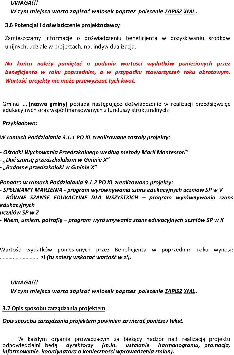 Na końcu należy pamiętać o podaniu wartości wydatków poniesionych przez beneficjenta w roku poprzednim, a w przypadku stowarzyszeń roku obrotowym. Wartość projekty nie może przewyższać tych kwot.