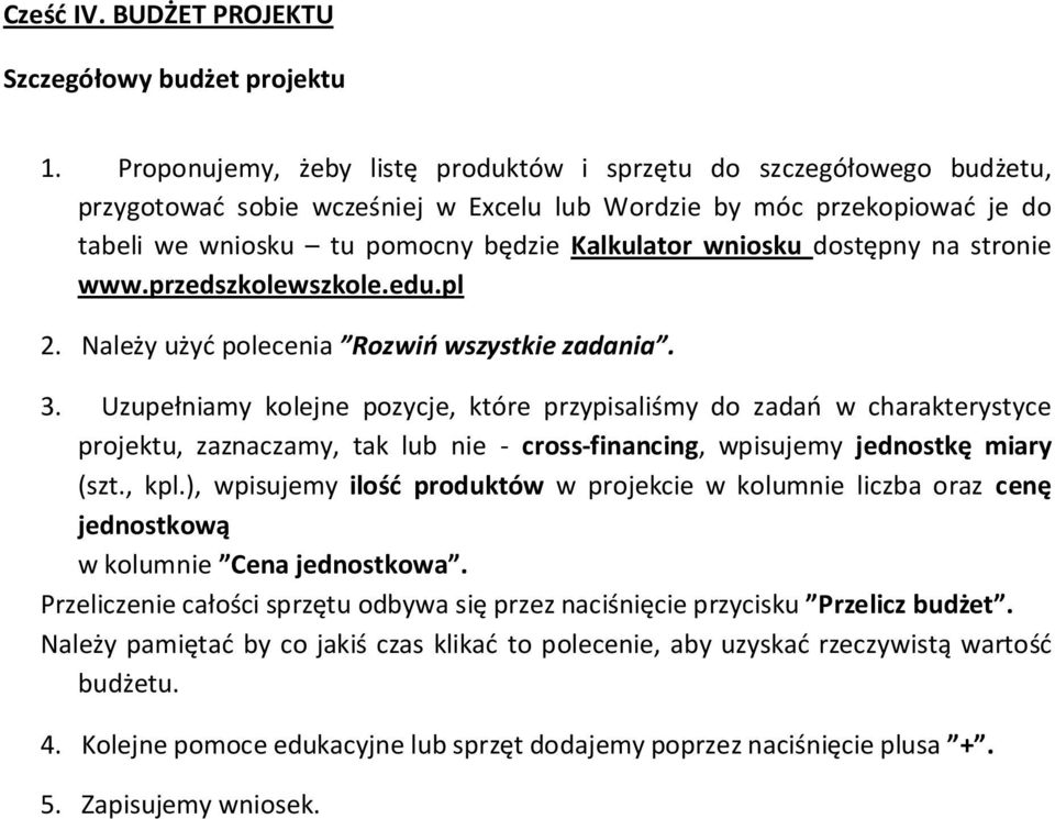 dostępny na stronie www.przedszkolewszkole.edu.pl 2. Należy użyć polecenia Rozwiń wszystkie zadania. 3.