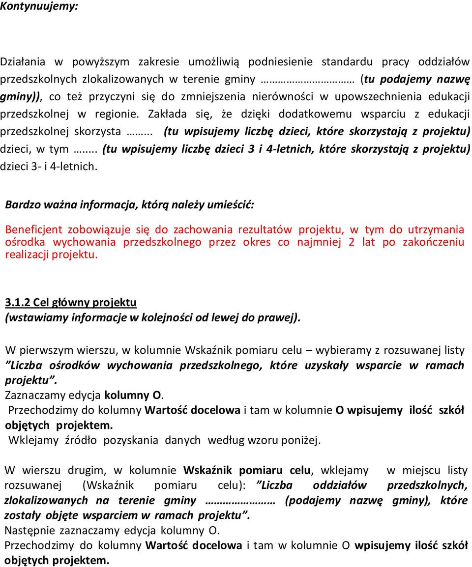 .. (tu wpisujemy liczbę dzieci, które skorzystają z projektu) dzieci, w tym... (tu wpisujemy liczbę dzieci 3 i 4-letnich, które skorzystają z projektu) dzieci 3- i 4-letnich.