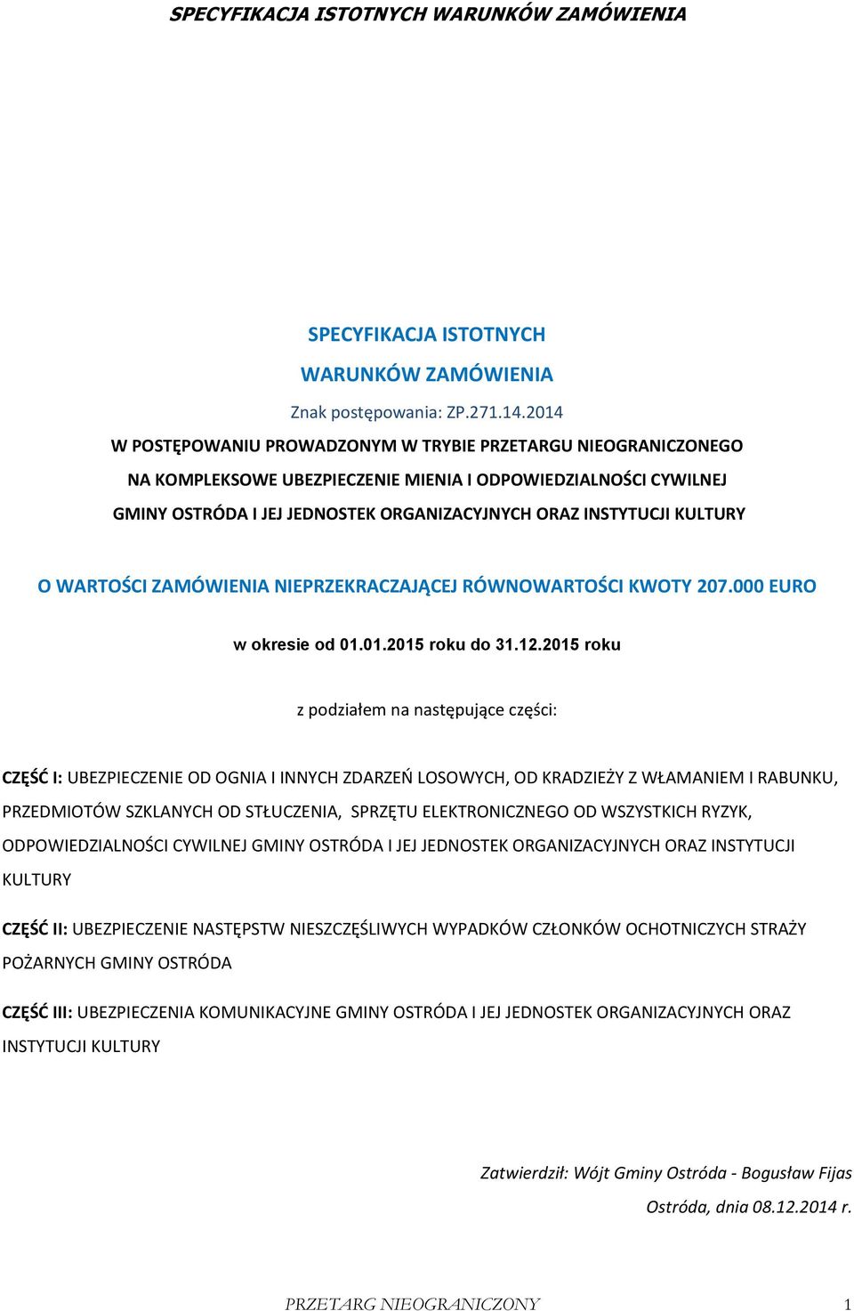 KULTURY O WARTOŚCI ZAMÓWIENIA NIEPRZEKRACZAJĄCEJ RÓWNOWARTOŚCI KWOTY 207.000 EURO w okresie od 01.01.2015 roku do 31.12.