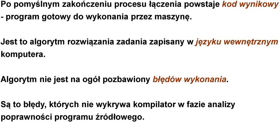 Jest to algorytm rozwiązania zadania zapisany w języku wewnętrznym komputera.