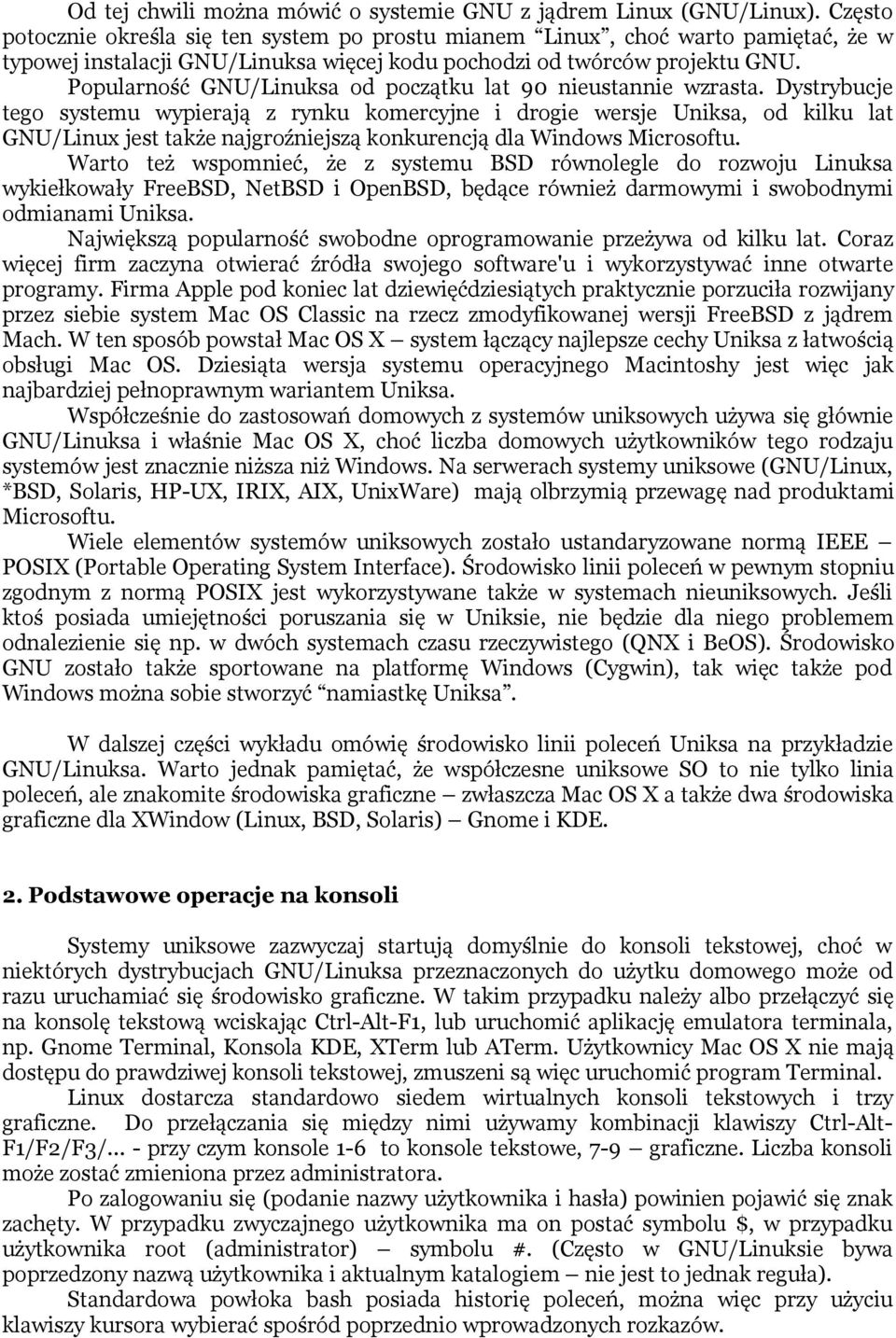 Popularność GNU/Linuksa od początku lat 90 nieustannie wzrasta.